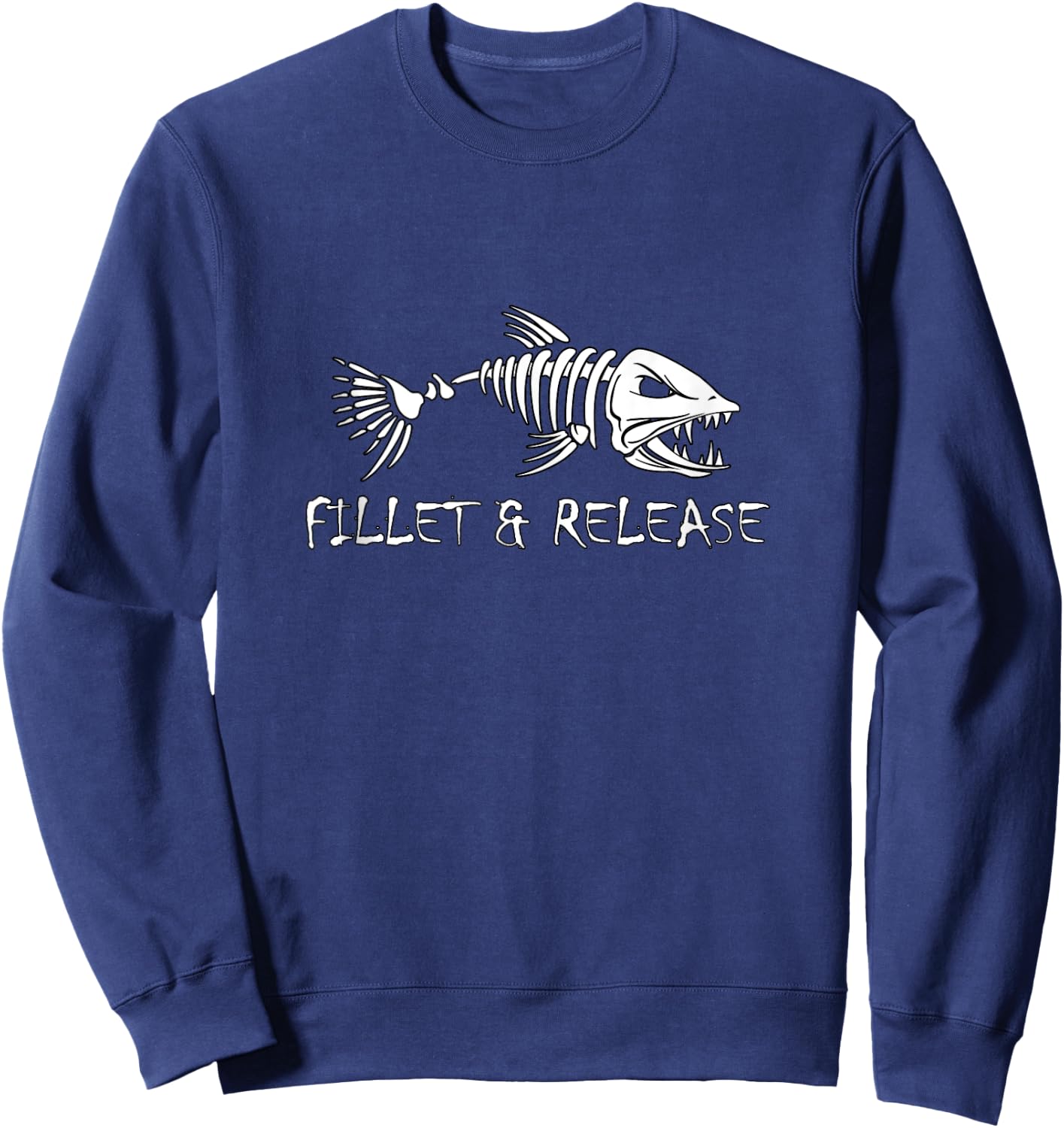 Fillet And Release Fisherman Humor Design Fun Fishing Sweatshirt - Sweatshirt | Navy