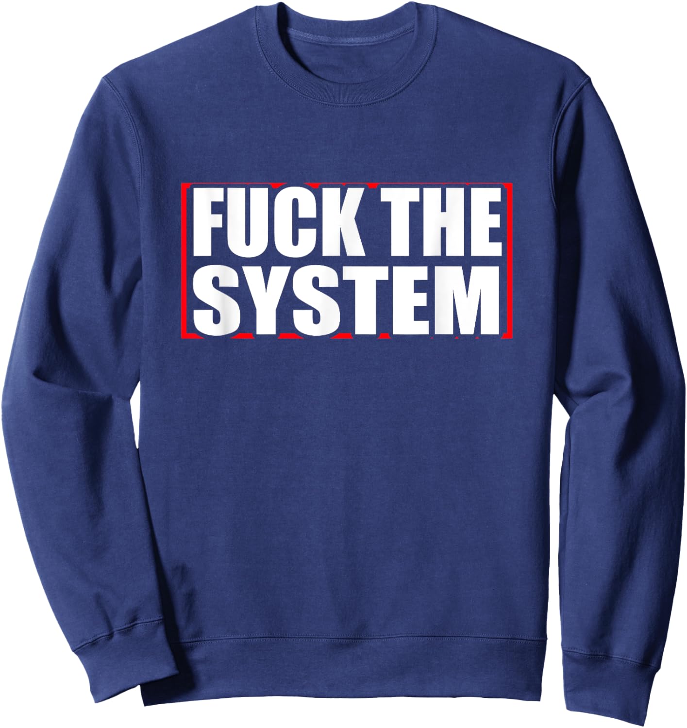 Fuck the system saying, against rules, Anti Sweatshirt - Sweatshirt | Navy