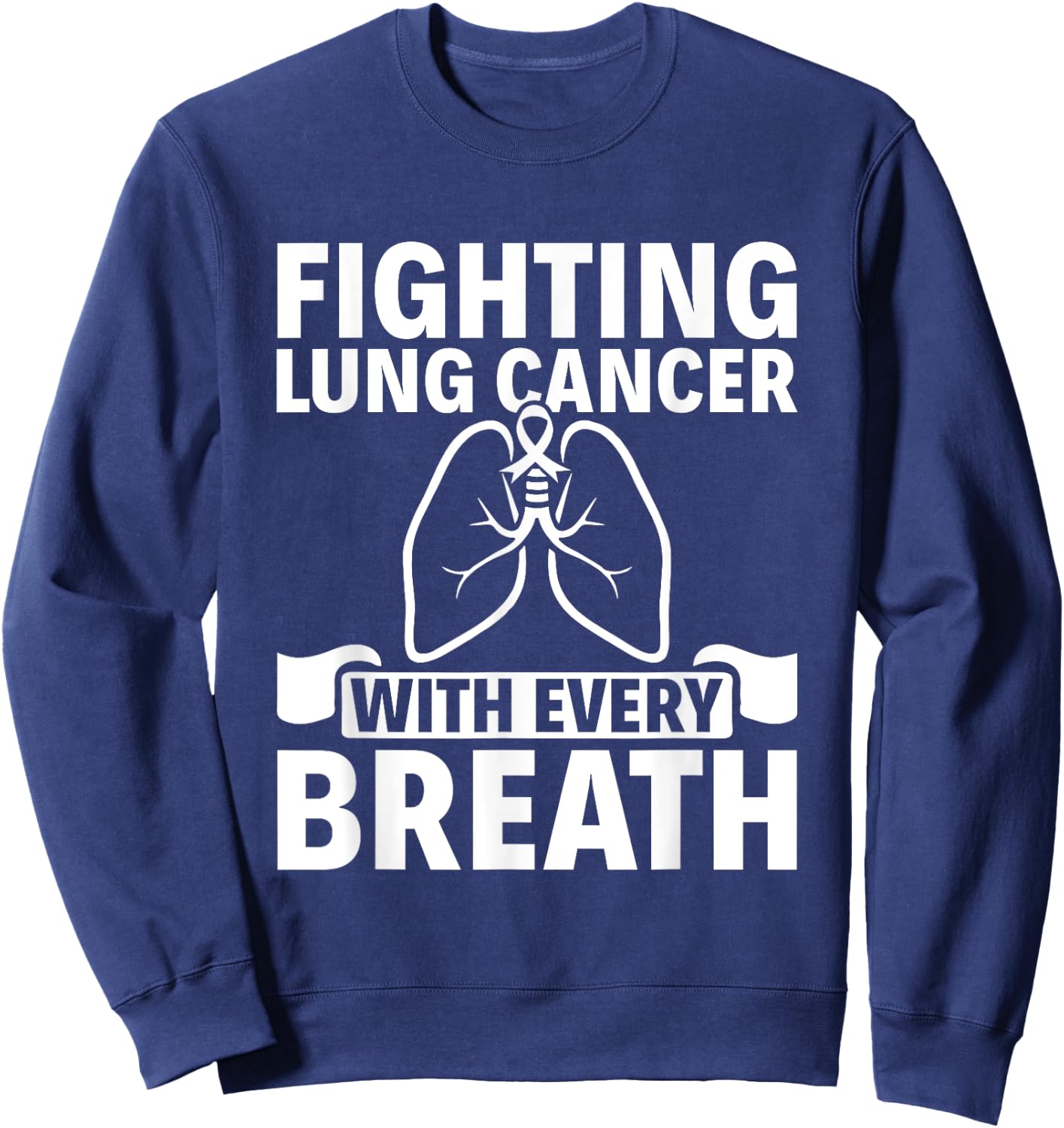 Fighting With Every Breath - Lung Cancer Awareness Sweatshirt - Sweatshirt | Navy