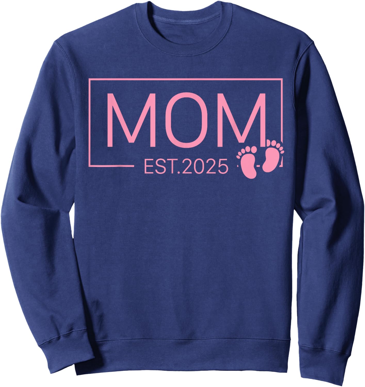 Mom Est 2025 For New Mom Mommy Wife Girl Baby Announcement Sweatshirt - Sweatshirt | Navy