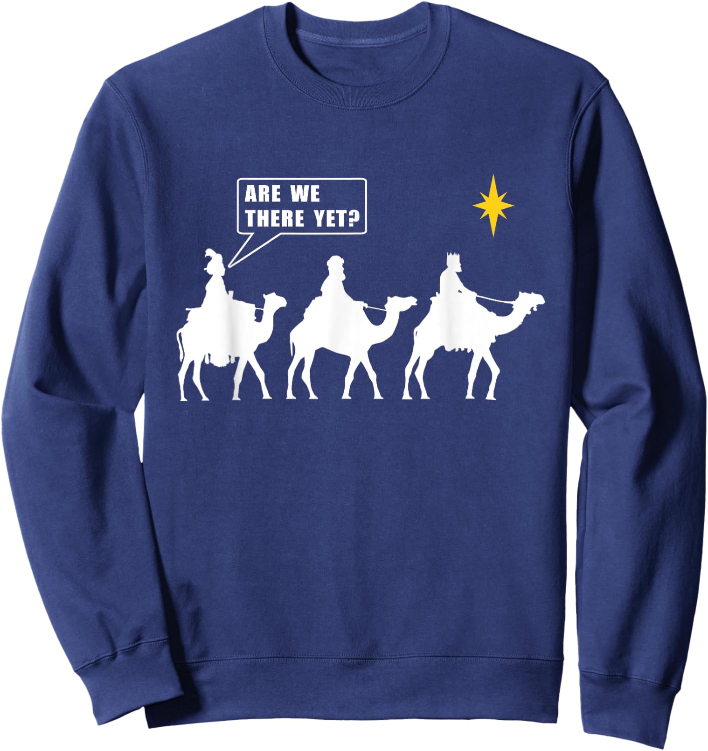 Are We There Yet Funny Three Wise Men Kings Christmas Sweatshirt - Sweatshirt | Navy