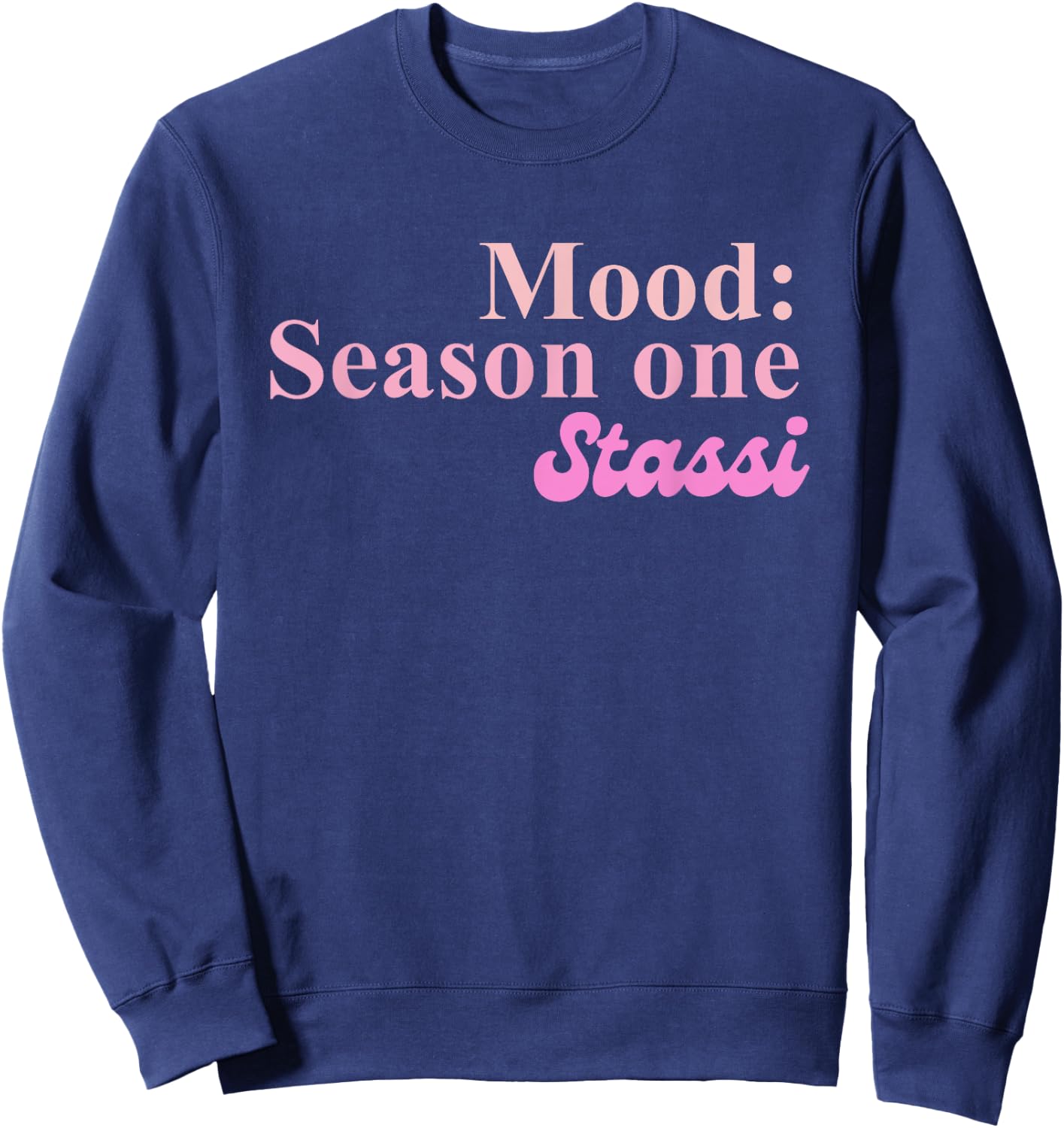 Mood: Season One Stassi Funny Apparel Sweatshirt - Sweatshirt | Navy
