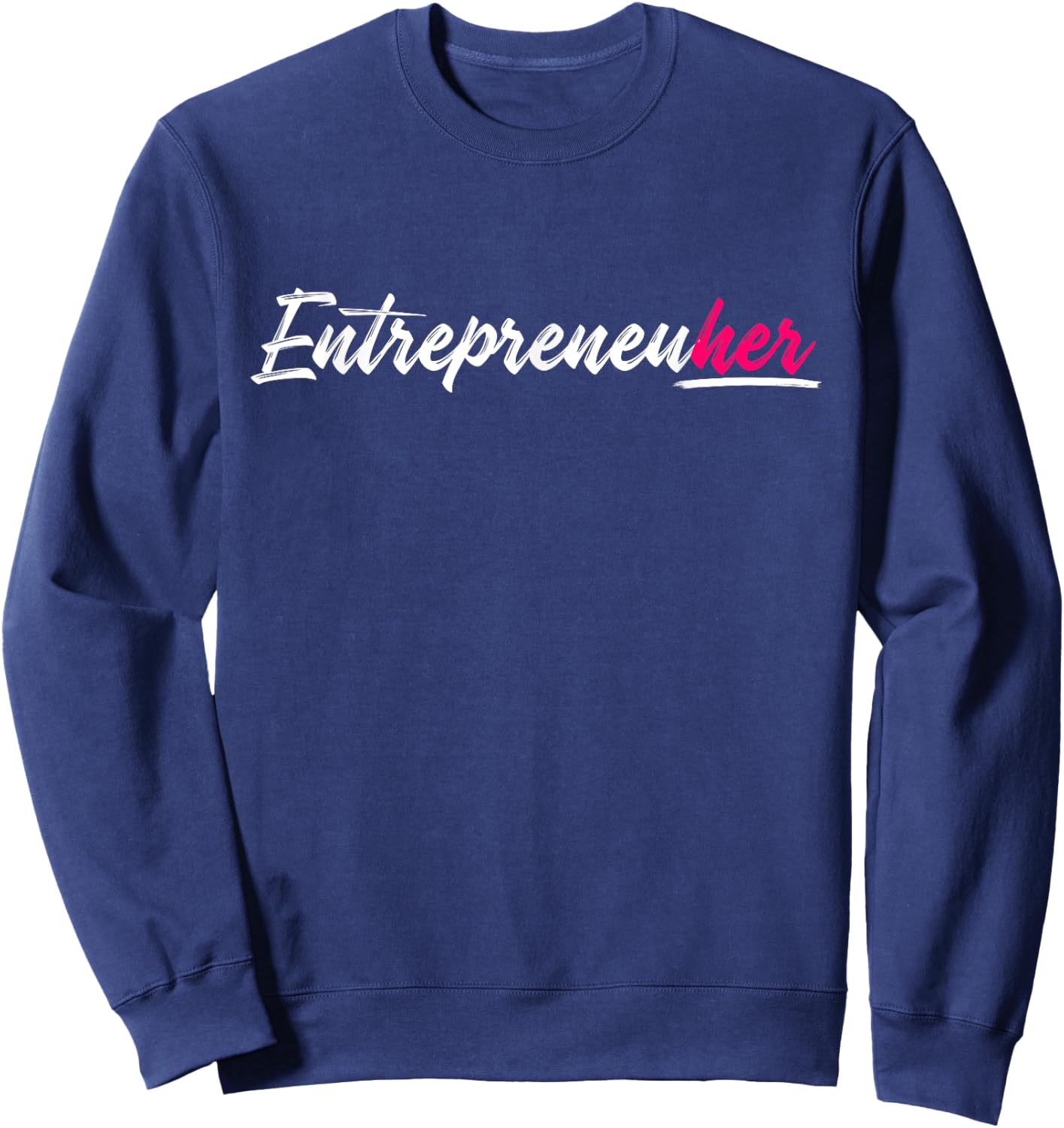 Female Entrepreneur Entrepreneuher Business Women CEO Gifts Sweatshirt - Sweatshirt | Navy