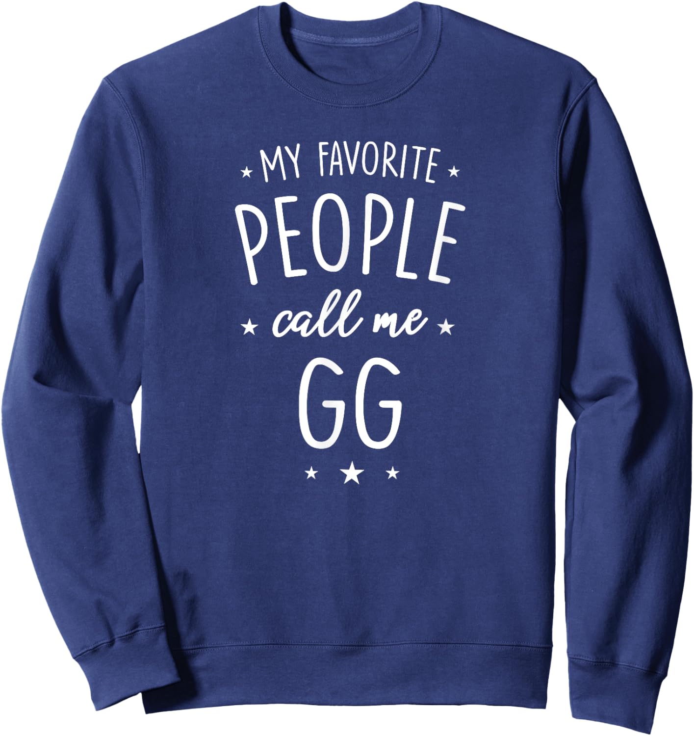 GG Shirt Gift: My Favorite People Call Me GG Sweatshirt - Sweatshirt | Navy