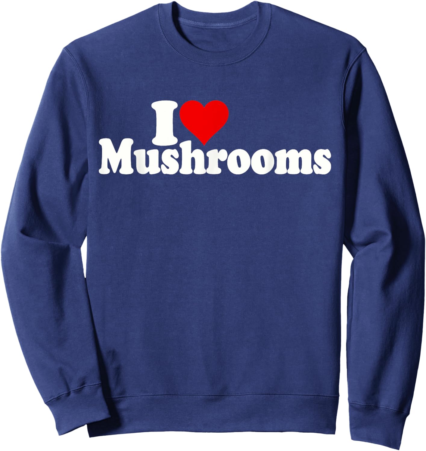 I Love Heart Mushrooms Fungi Sweatshirt - Sweatshirt | Navy