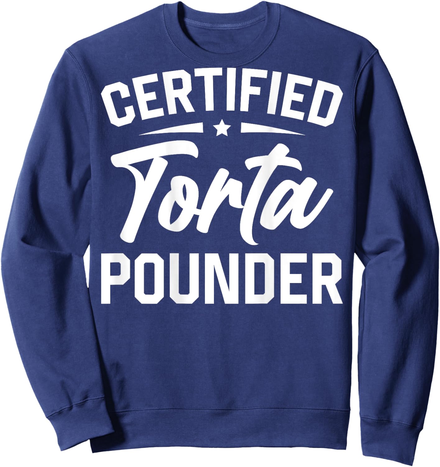 Certified Torta Pounder (On Back) Sweatshirt - Sweatshirt | Navy
