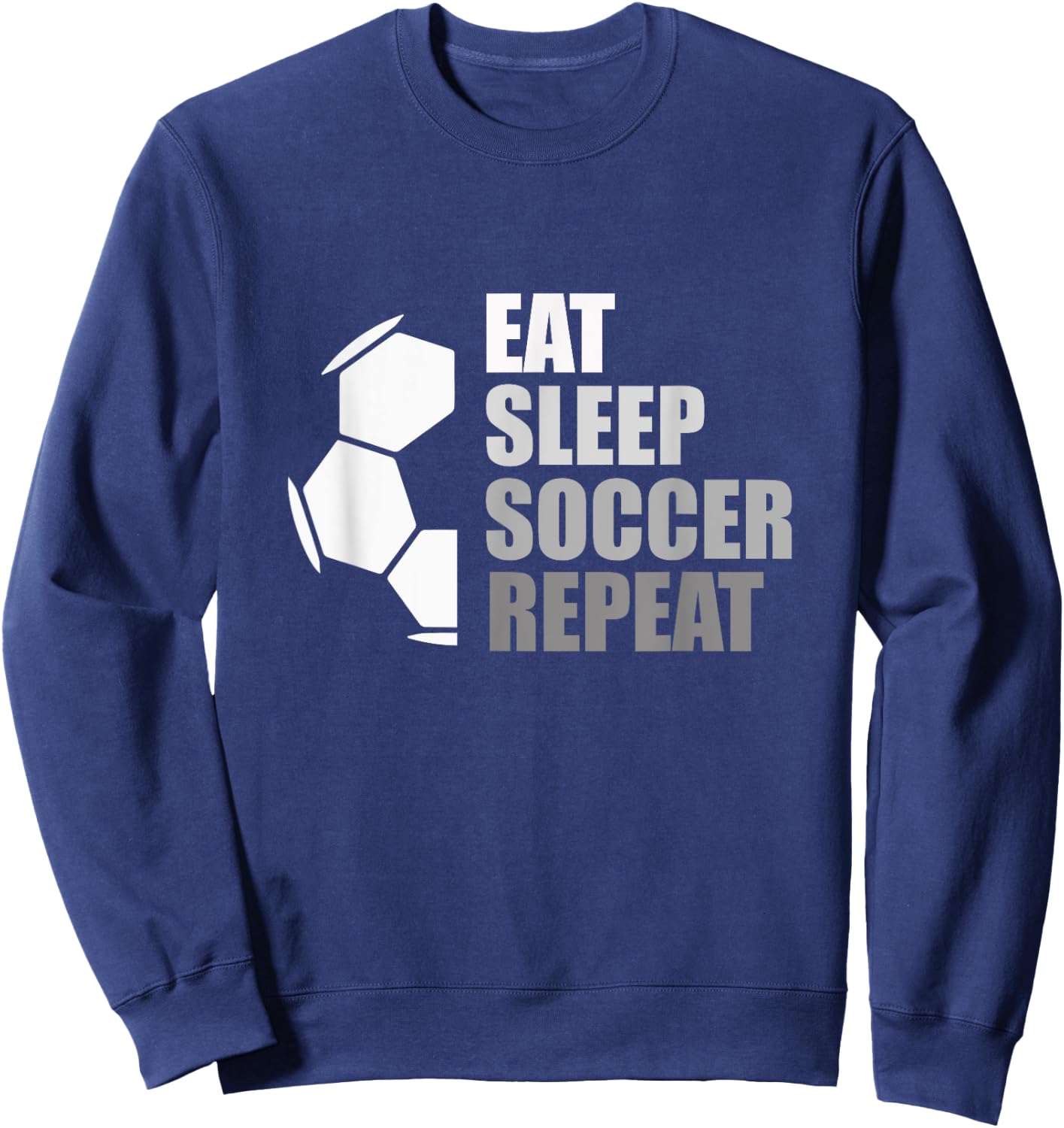 Eat Sleep Soccer Repeat Funny Soccer Sweatshirt - Sweatshirt | Navy