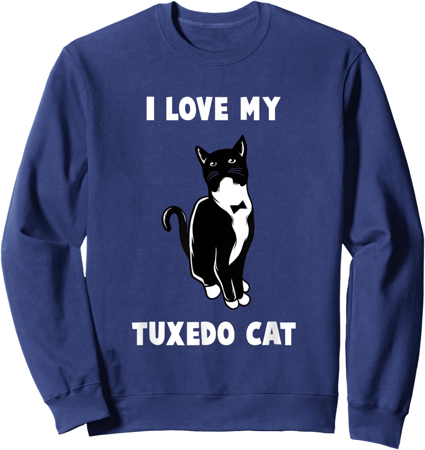 I Love My Tuxedo Cat T Shirt | Cat Lover T Shirt Sweatshirt - Sweatshirt | Navy