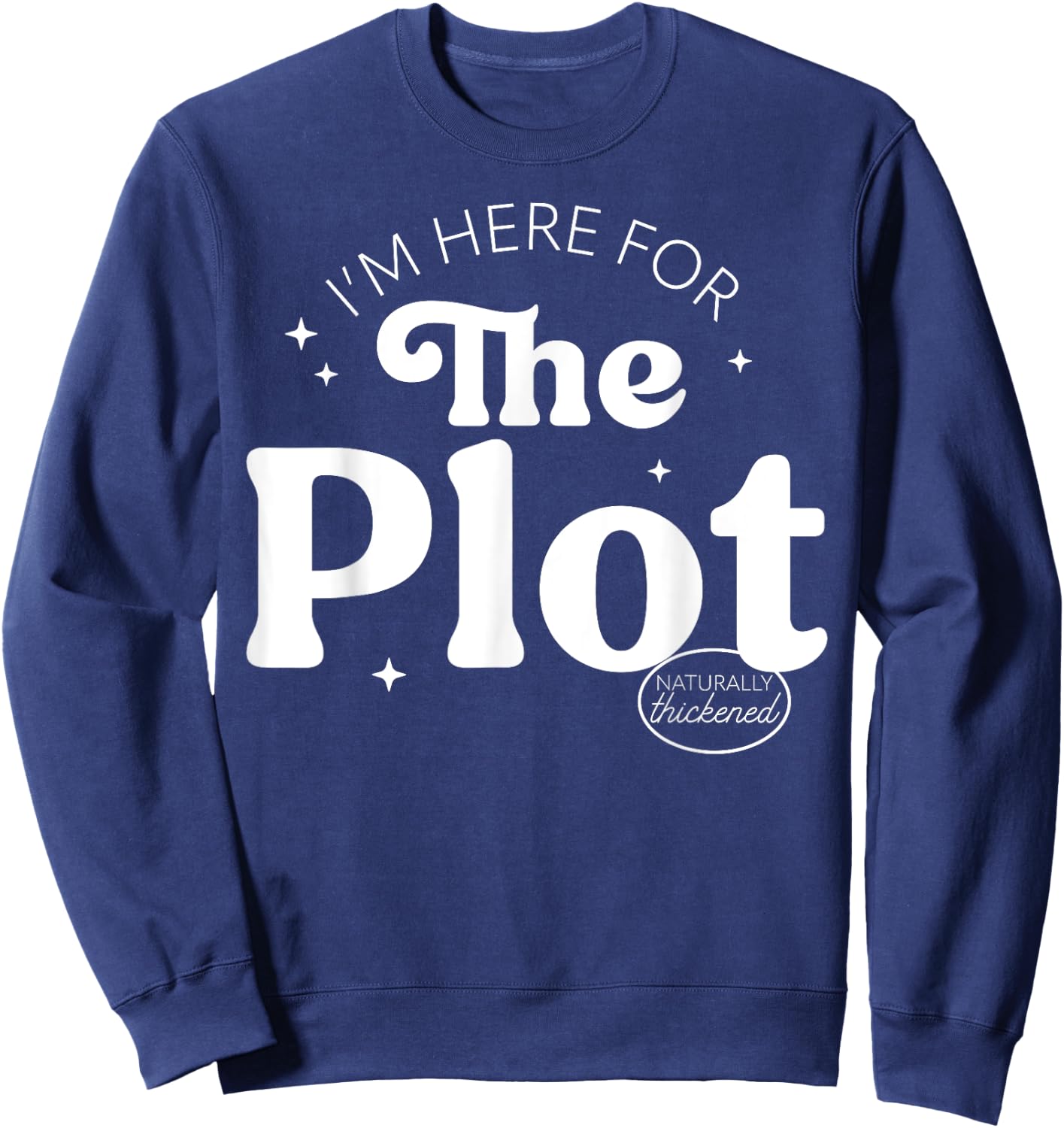 I'm Here For The Plot - Character Development Sweatshirt - Sweatshirt | Navy