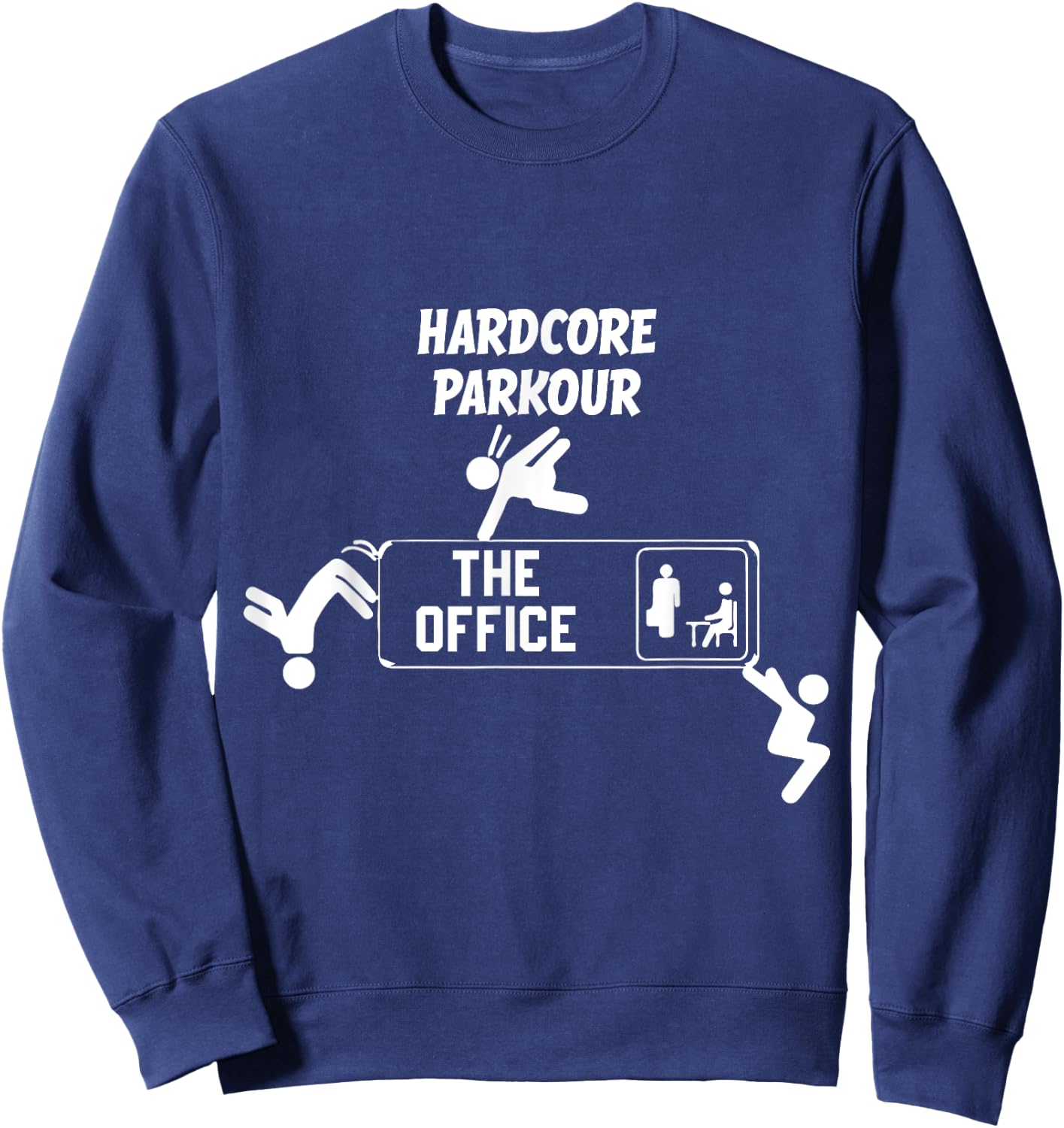 Funny Parkour and Freerunning Hardcore Parkour The Office Funny Parkour and Freerunning -Adult Black Sweatshirt - Sweatshirt | Navy