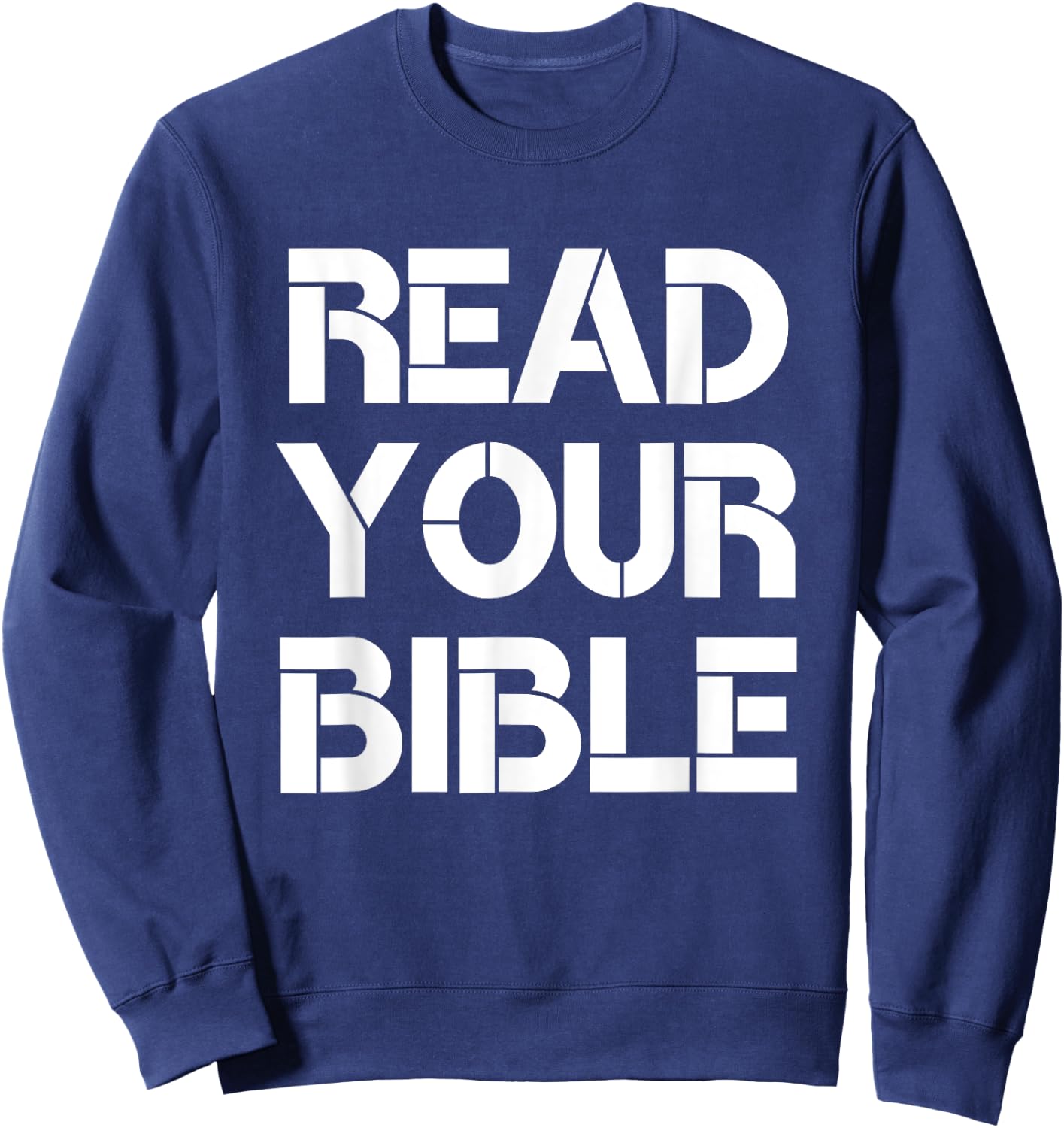 Read Your Bible Religious Faith Christian Quote Sweatshirt - Sweatshirt | Navy