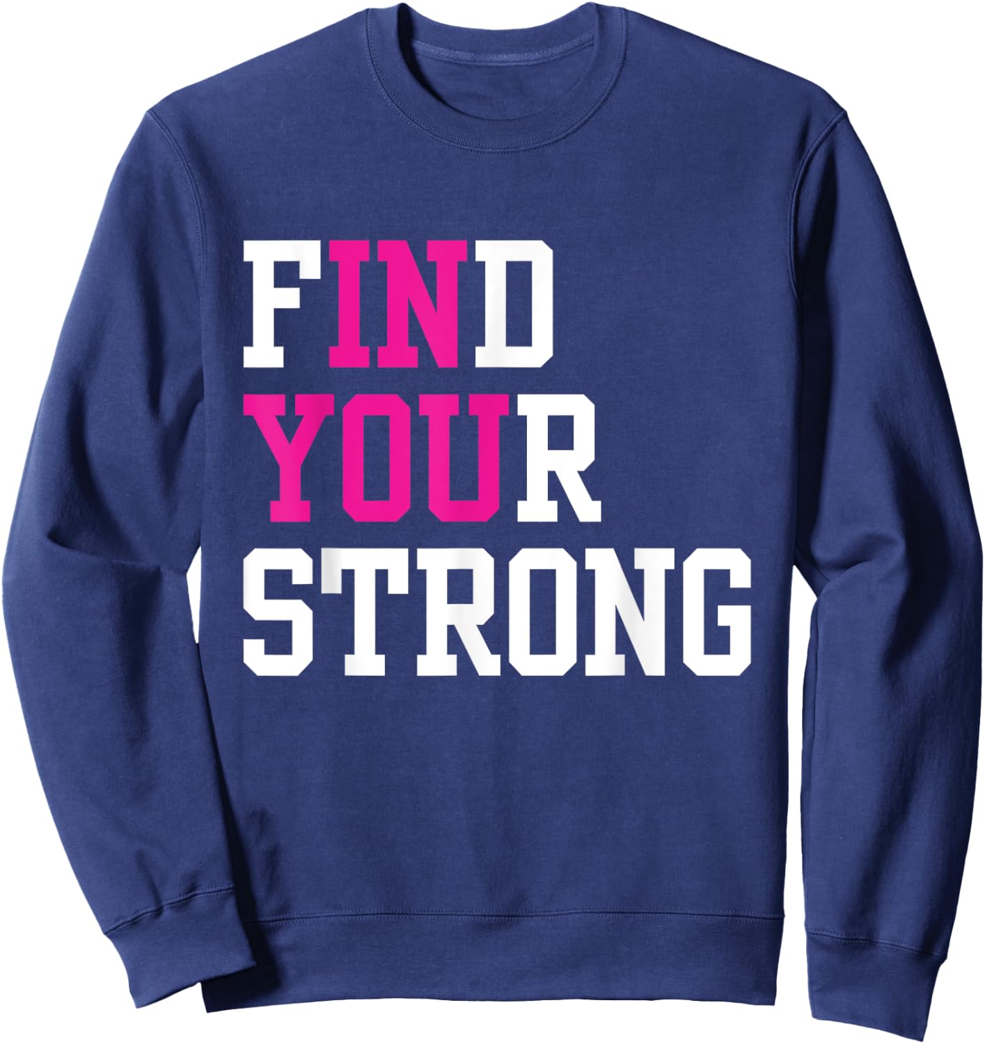 Find Your Strong In You Inspirational Runner Gym Workout Sweatshirt - Sweatshirt | Navy