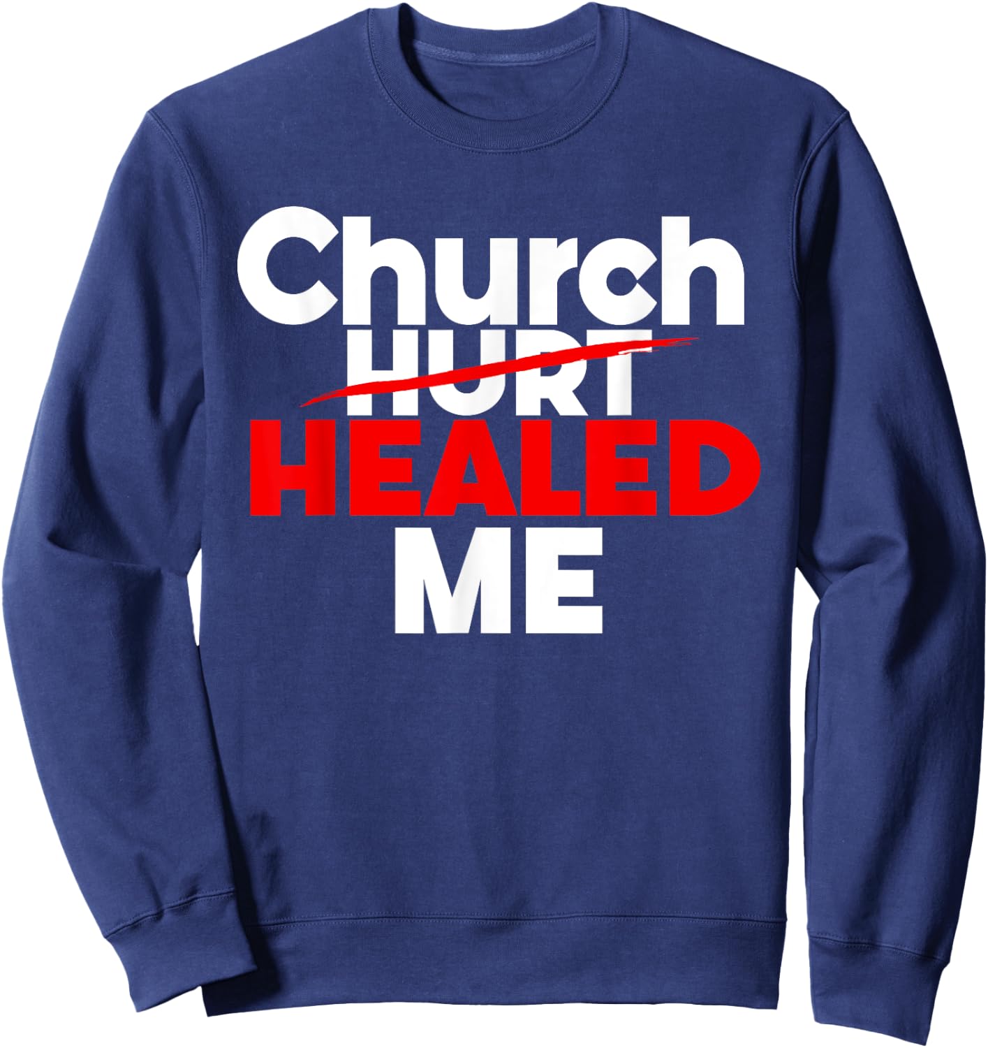 Church Healed Me Christian God Saying Quote Women Sweatshirt - Sweatshirt | Navy