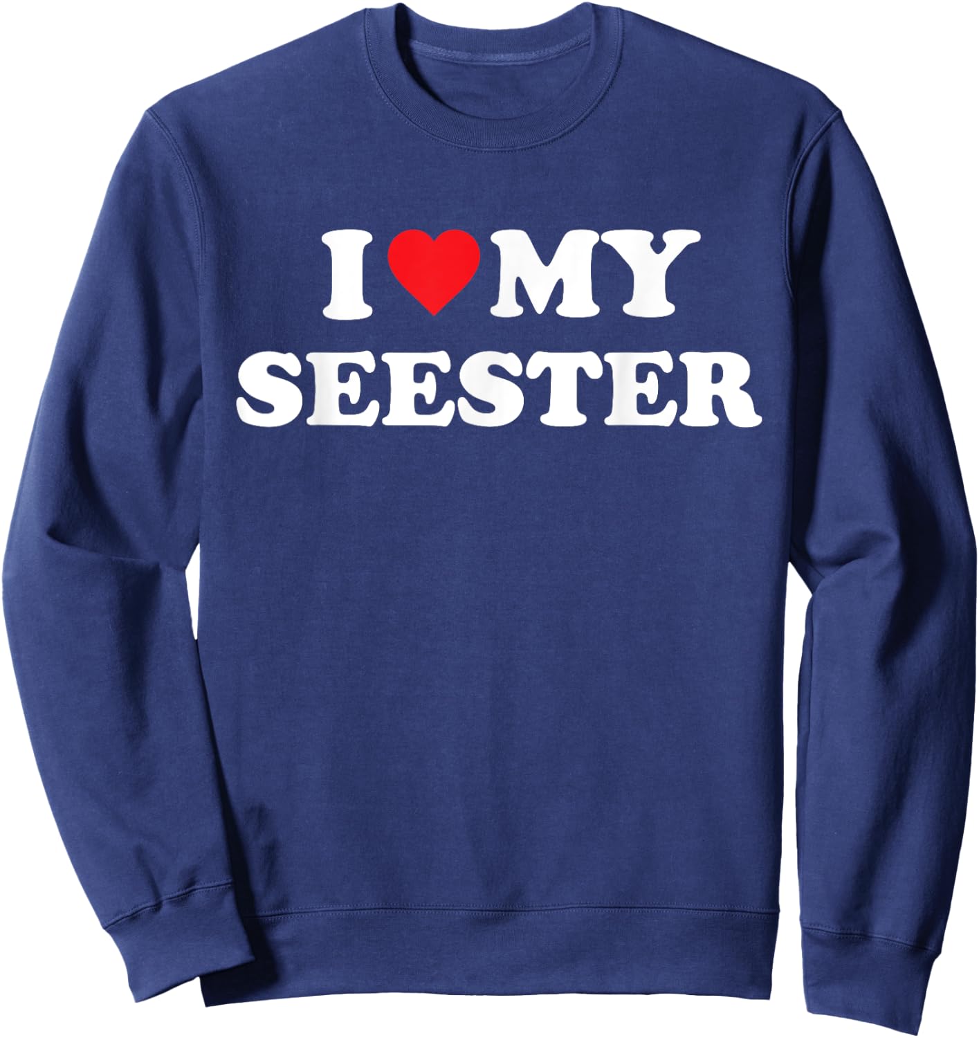 I Love My Seester Funny Matching Sister Sweatshirt - Sweatshirt | Navy
