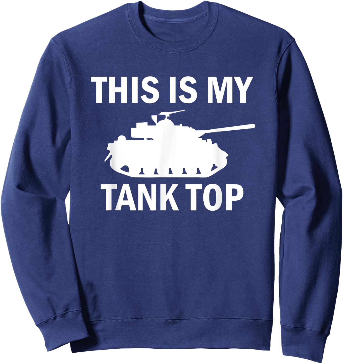 M1 Abrams Tank Funny Sarcastic Military Pun Sweatshirt - Sweatshirt | Navy