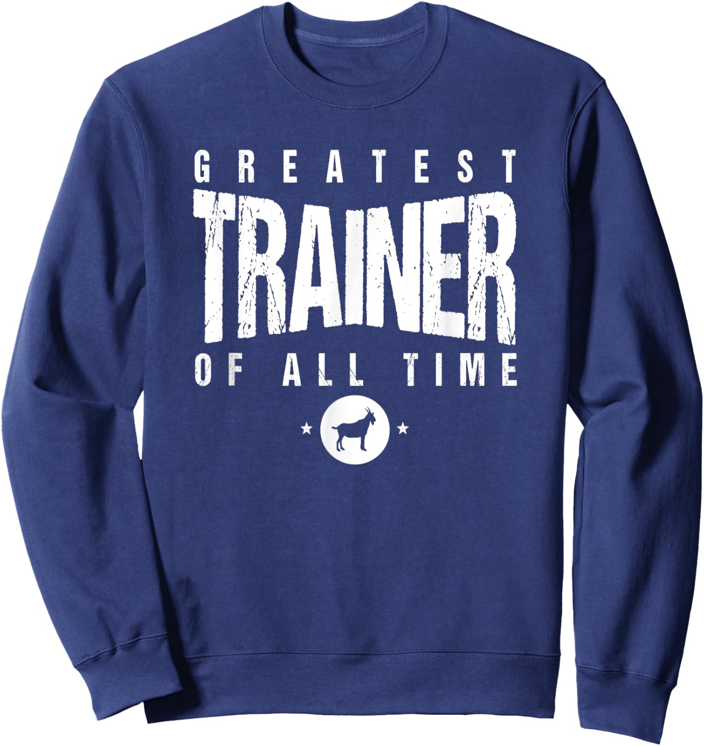 Greatest PT (Personal Trainer) of All Time #1 Best PT Goat Sweatshirt - Sweatshirt | Navy
