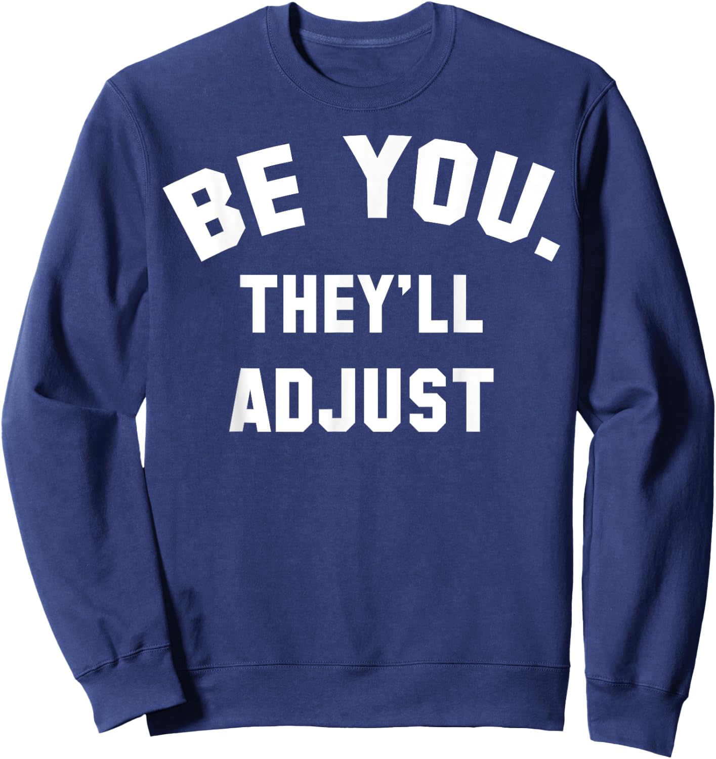 Be You They'll Adjust Sweatshirt - Sweatshirt | Navy