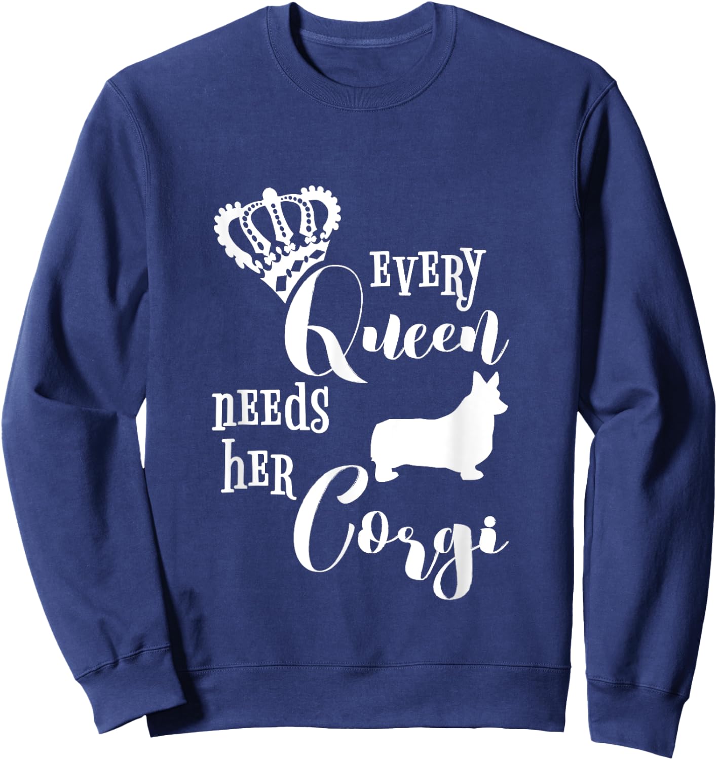 Every Queen Needs Her Corgi Shirt Dog Lovers Mom Crown Gift Sweatshirt - Sweatshirt | Navy