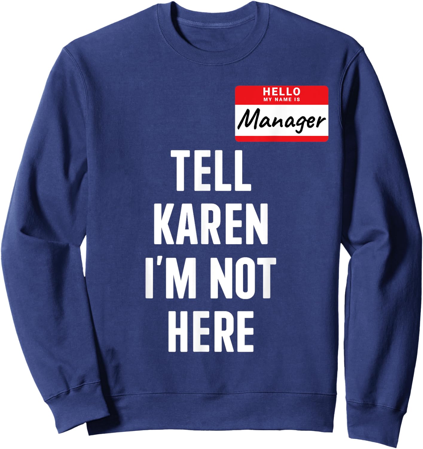 Manager costume tell Karen not here funny halloween party Sweatshirt - Sweatshirt | Navy
