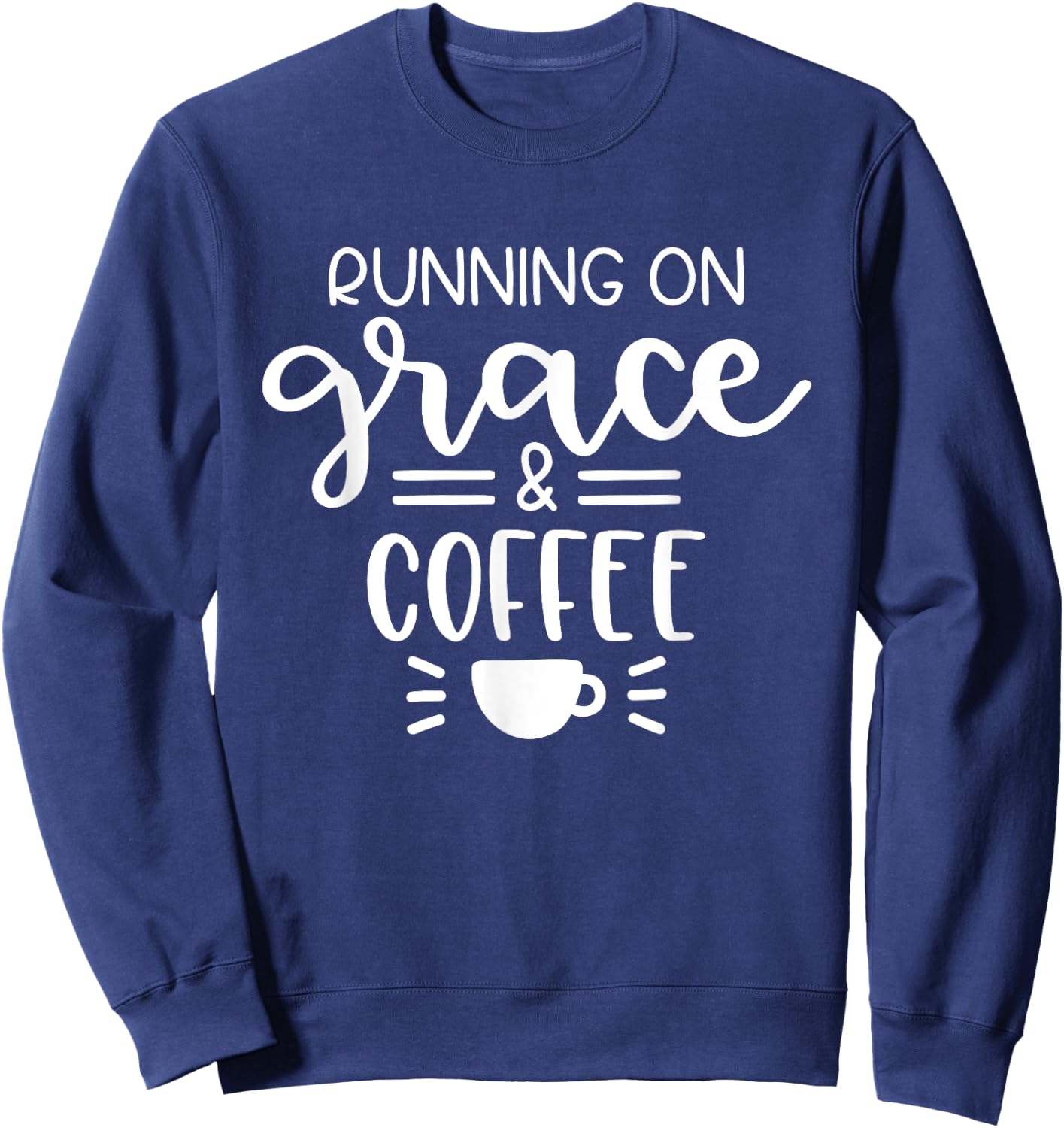 Running On Grace And Coffee Christian Sweatshirt - Sweatshirt | Navy