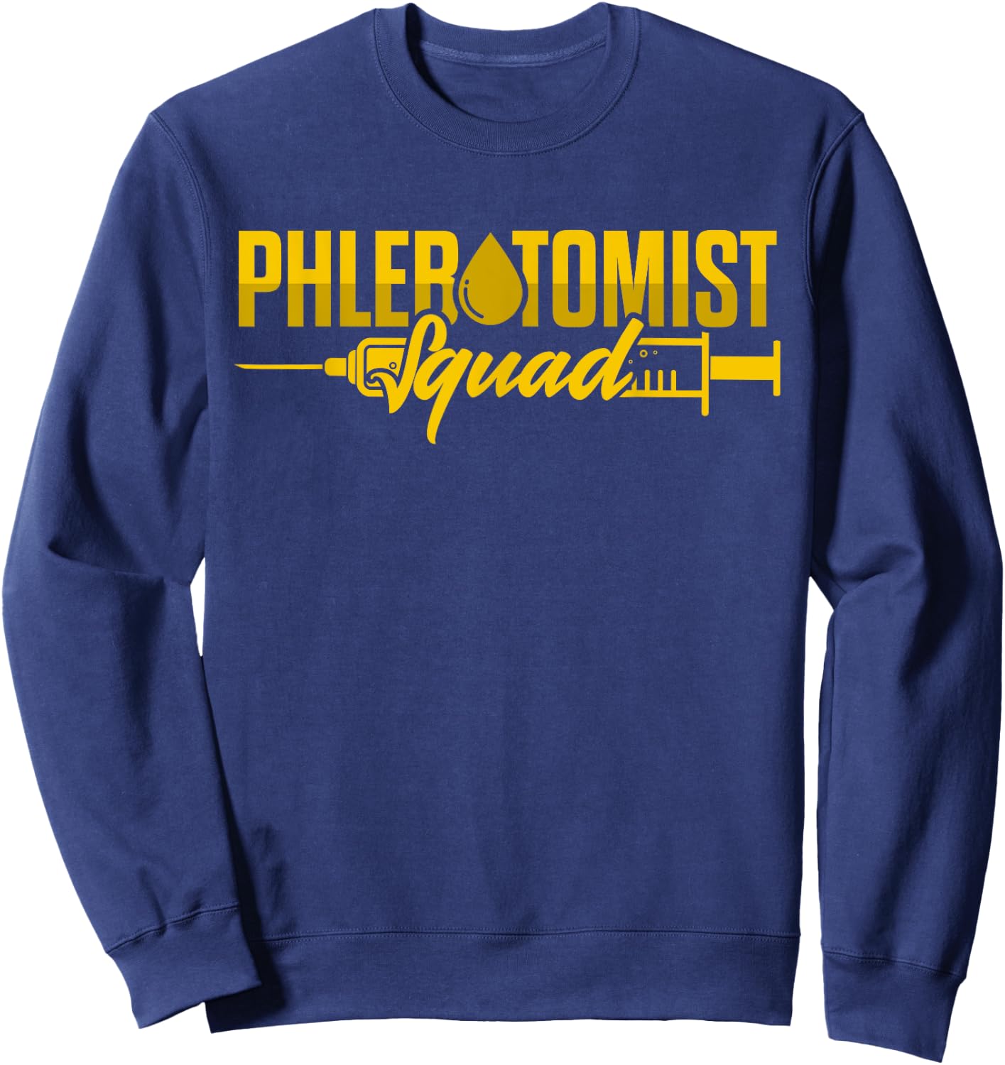 Phlebotomy Technician Phlebotomist Squad Phlebotomist Nurse Sweatshirt - Sweatshirt | Navy