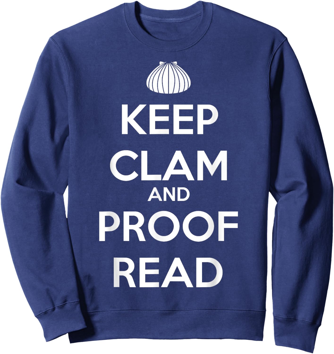 Keep Clam and Proofread Funny for Writers Sweatshirt - Sweatshirt | Navy
