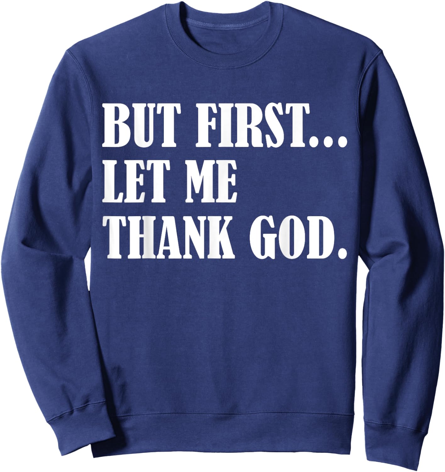 But First Let Me Thank God Sweatshirt - Sweatshirt | Navy