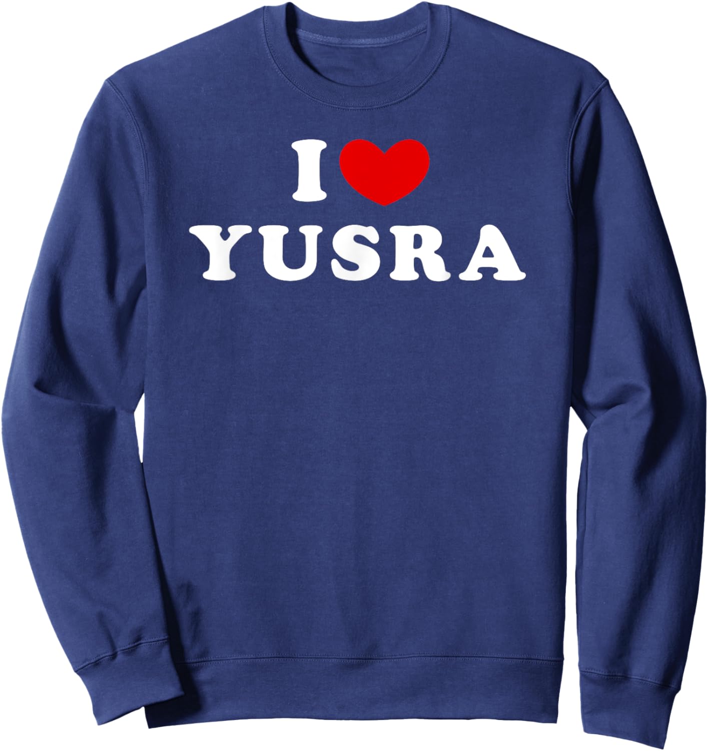 I Love Yusra, I Heart Yusra Sweatshirt - Sweatshirt | Navy