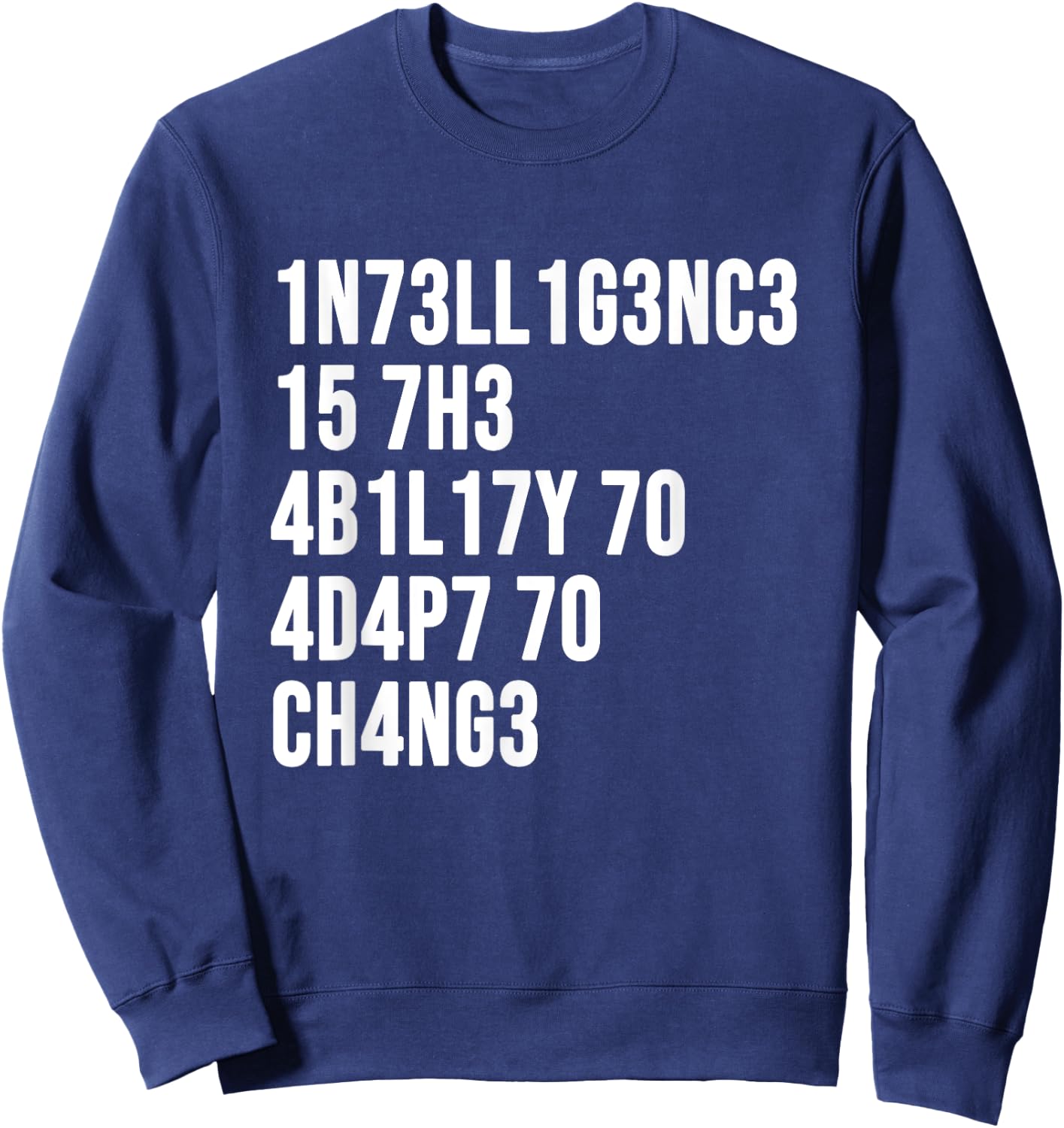 1n73ll1g3nc3 15 7h3 4b1l17y 70 4d4p7 70 Ch4ng3 Sweatshirt - Sweatshirt | Navy