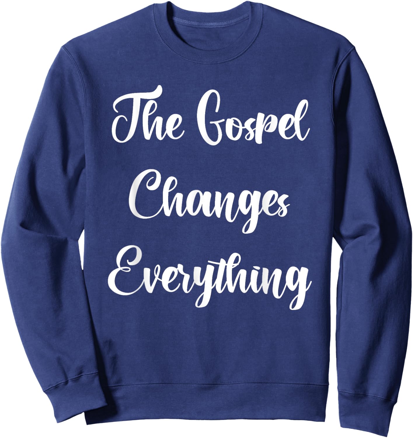 The Gospel Changes Everything Sweatshirt - Sweatshirt | Navy
