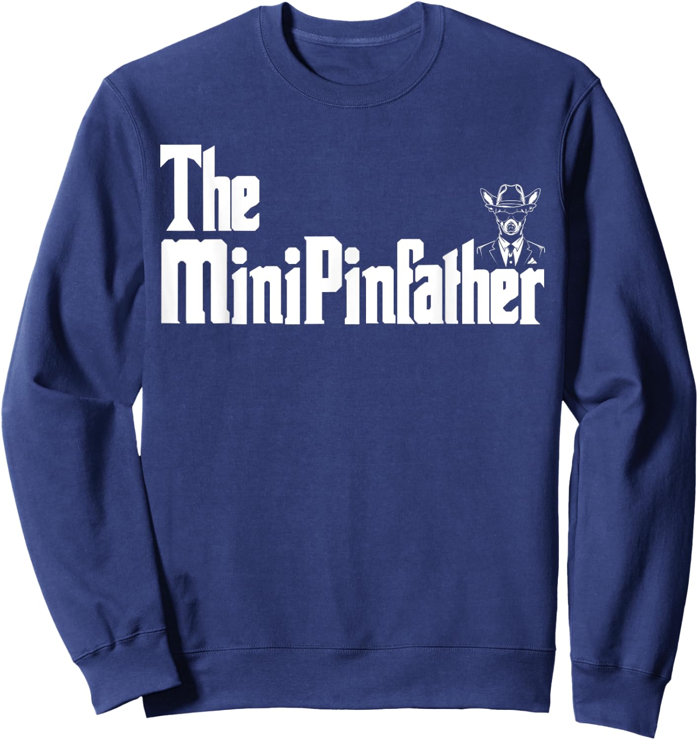 The MinPinFather Funny Miniature Pinscher Dog Dad Shirt Men Sweatshirt - Sweatshirt | Navy