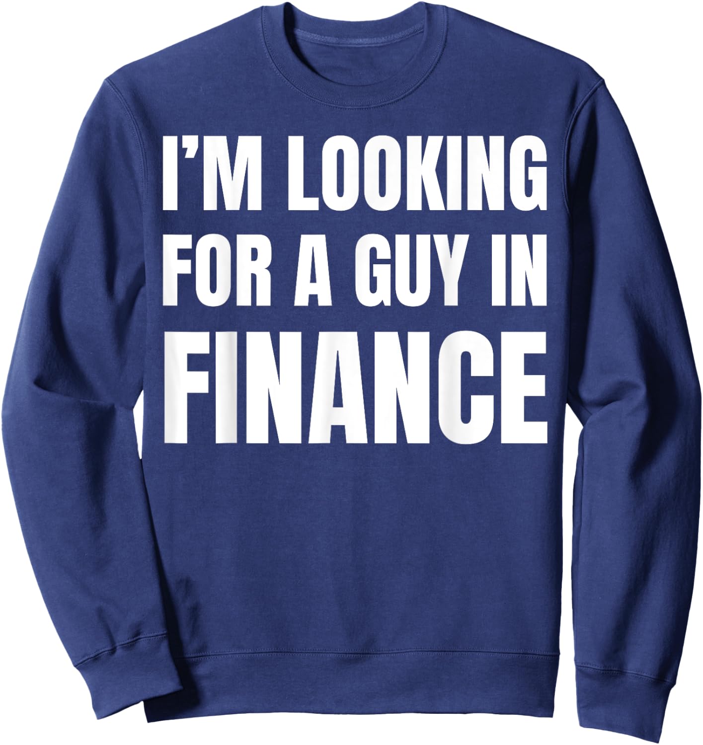 Looking For Guy In Finance Funny Couples Finance Sweatshirt - Sweatshirt | Navy