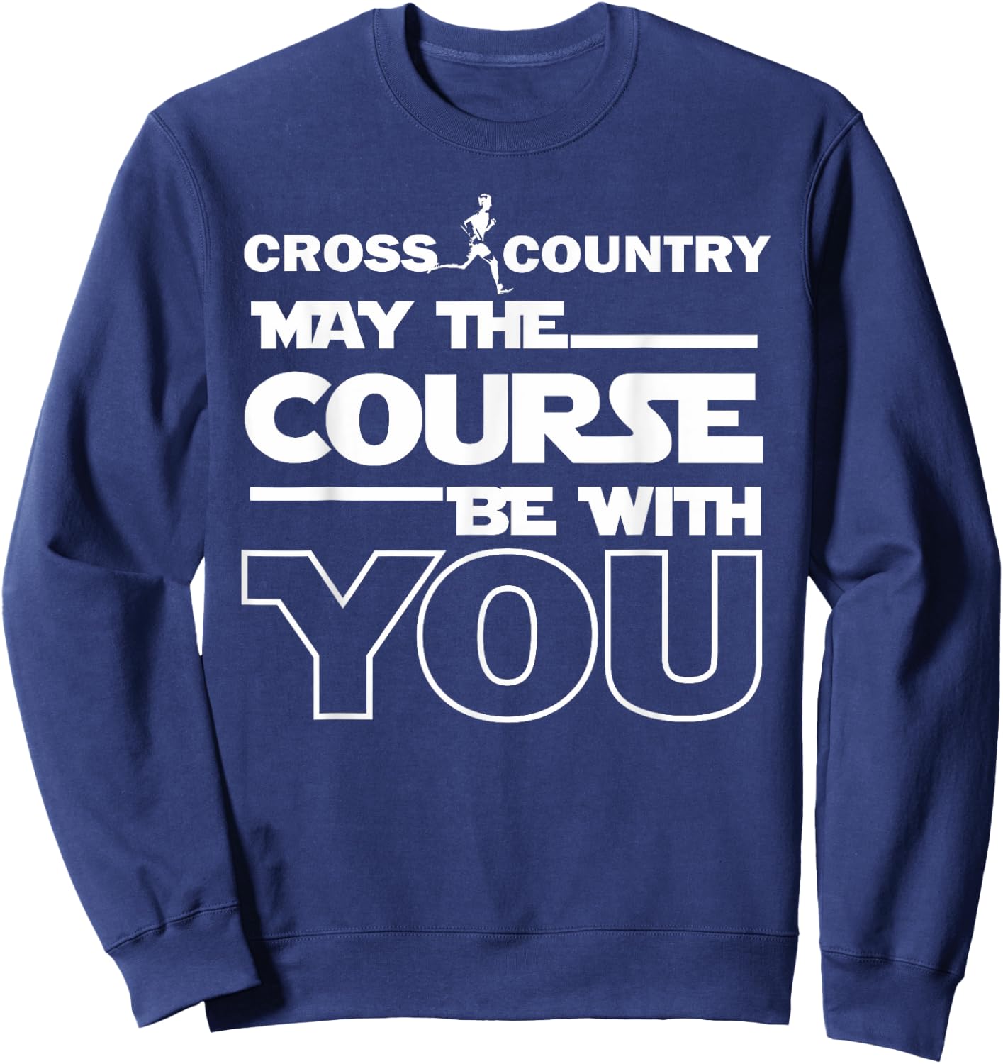 Cross Country May the Course be with you track running gift Sweatshirt - Sweatshirt | Navy