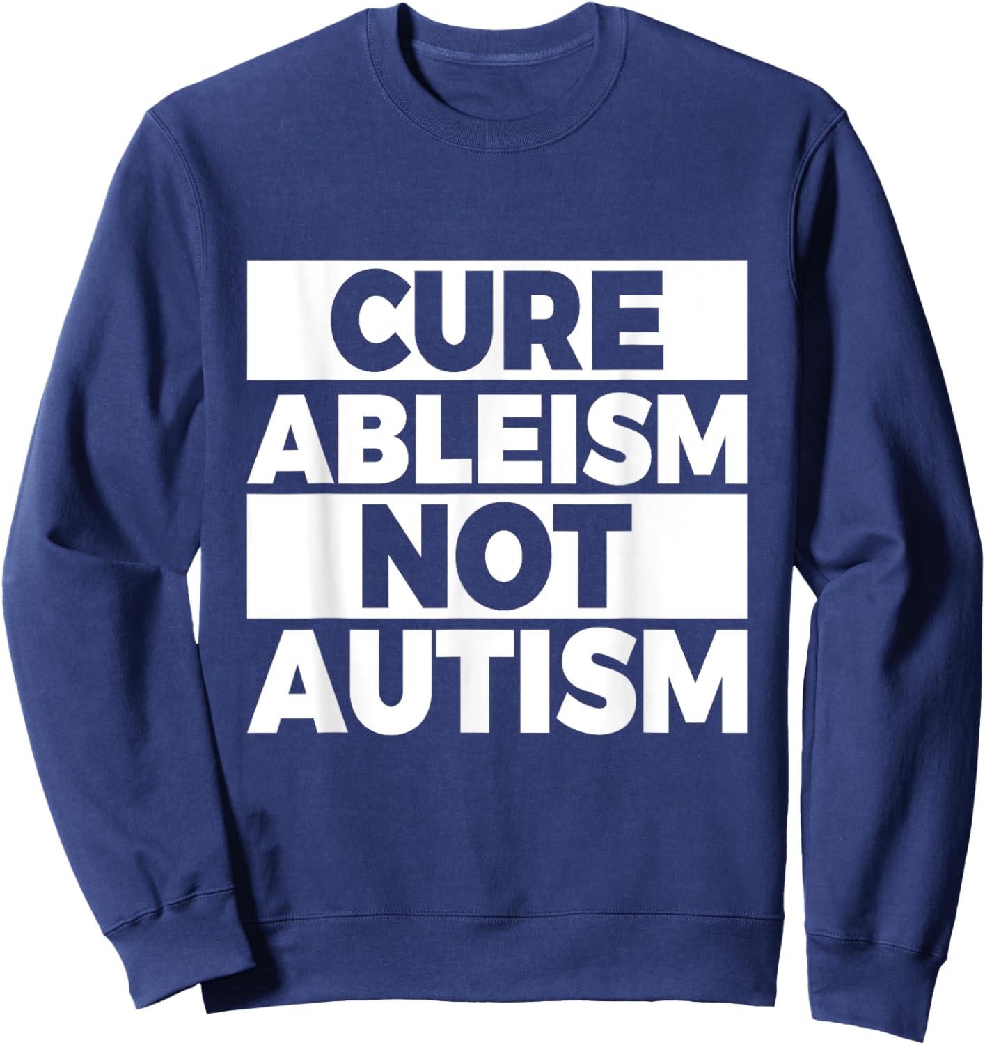 Cure ableism - not autism Quote for a Ableism protester Sweatshirt - Sweatshirt | Navy