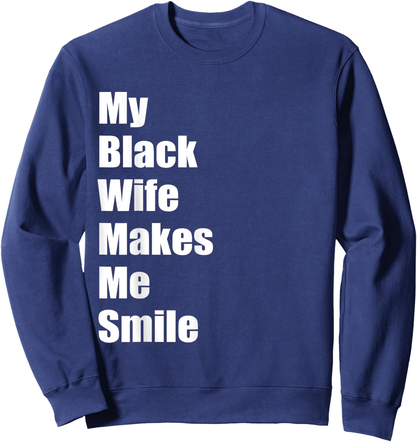 My Black Wife Makes Me Smile Sweatshirt - Sweatshirt | Navy