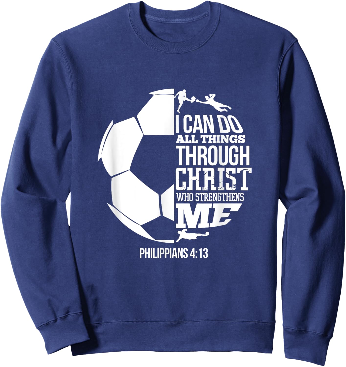 I Can Do All Things Through Christ Soccer Player Christian Sweatshirt - Sweatshirt | Navy