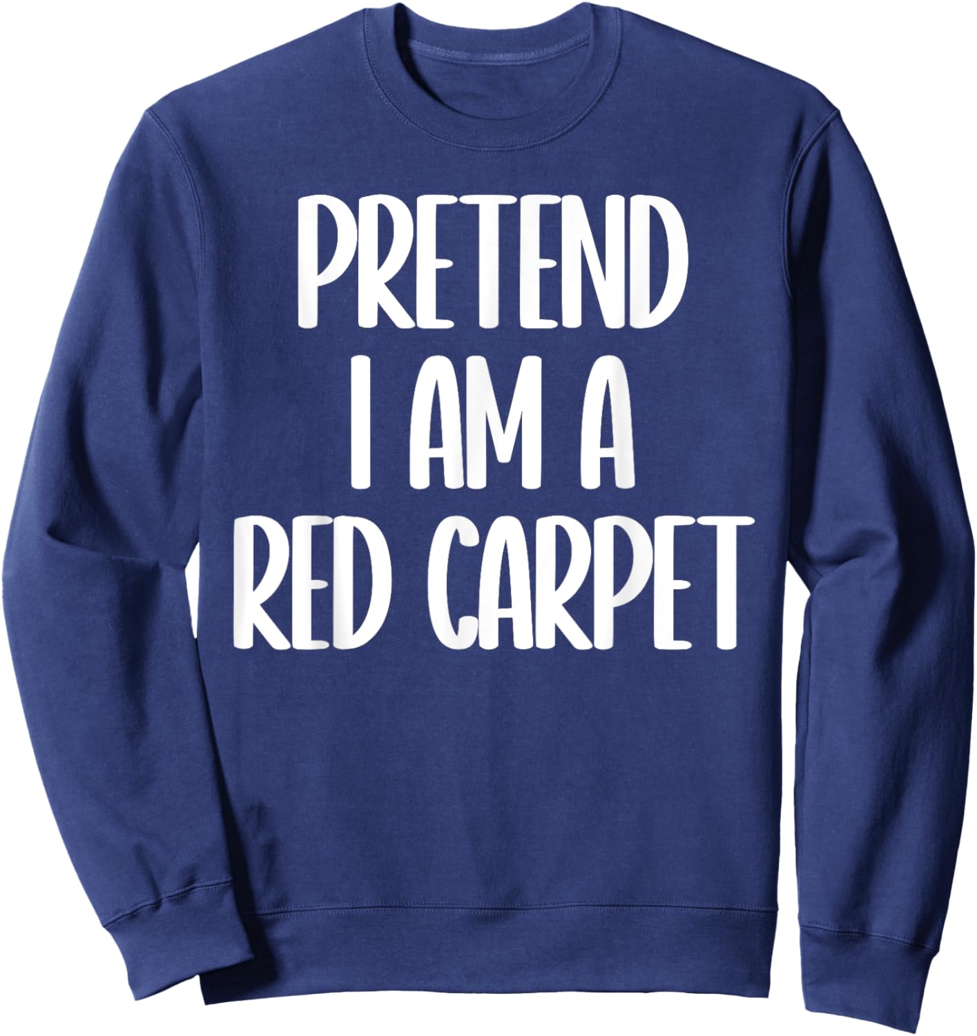 Pretend I'm a red carpet Halloween costume Sweatshirt - Sweatshirt | Navy