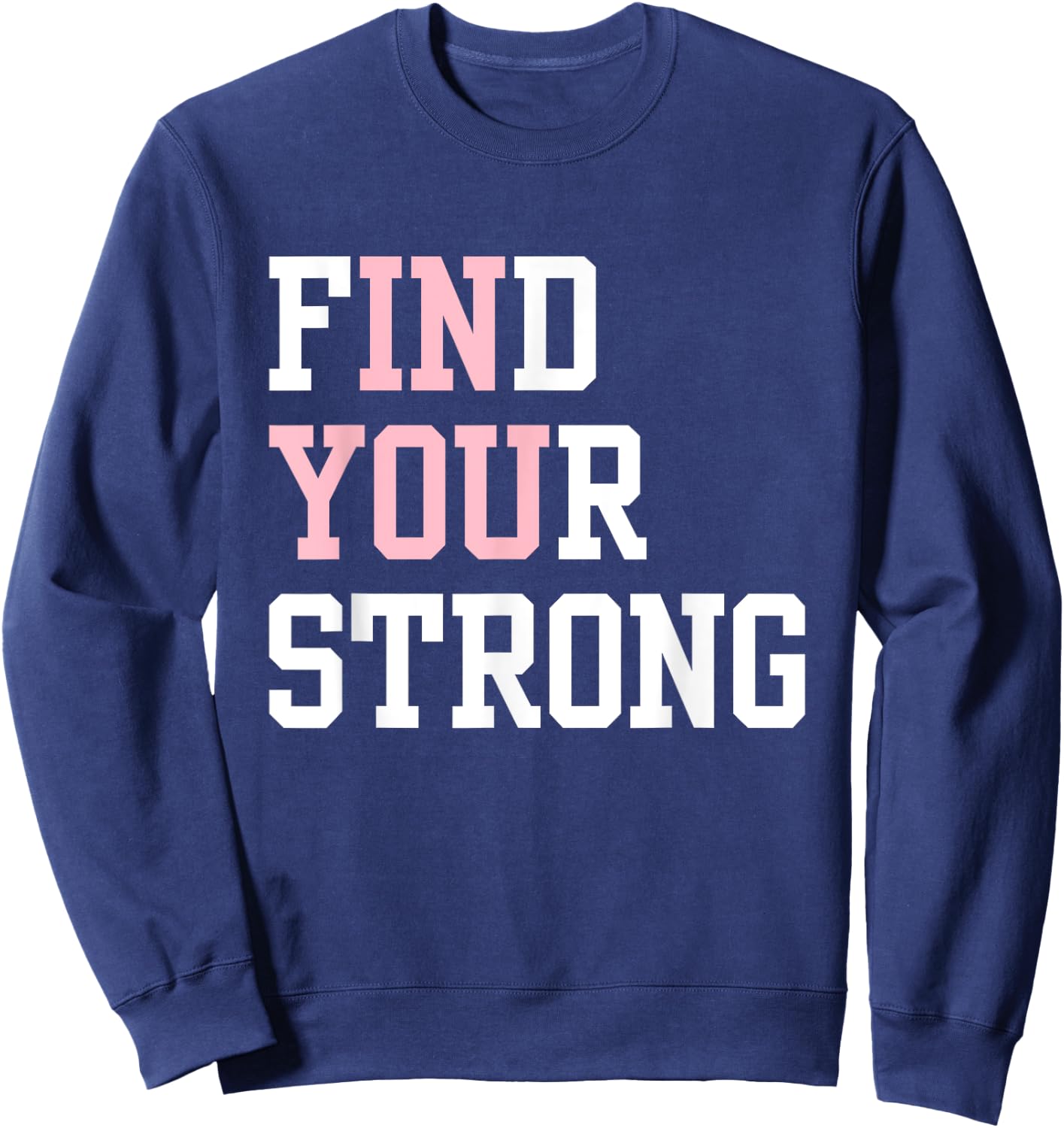 Find Your Strong In You Inspirational Runner Gym Workout Sweatshirt - Sweatshirt | Navy