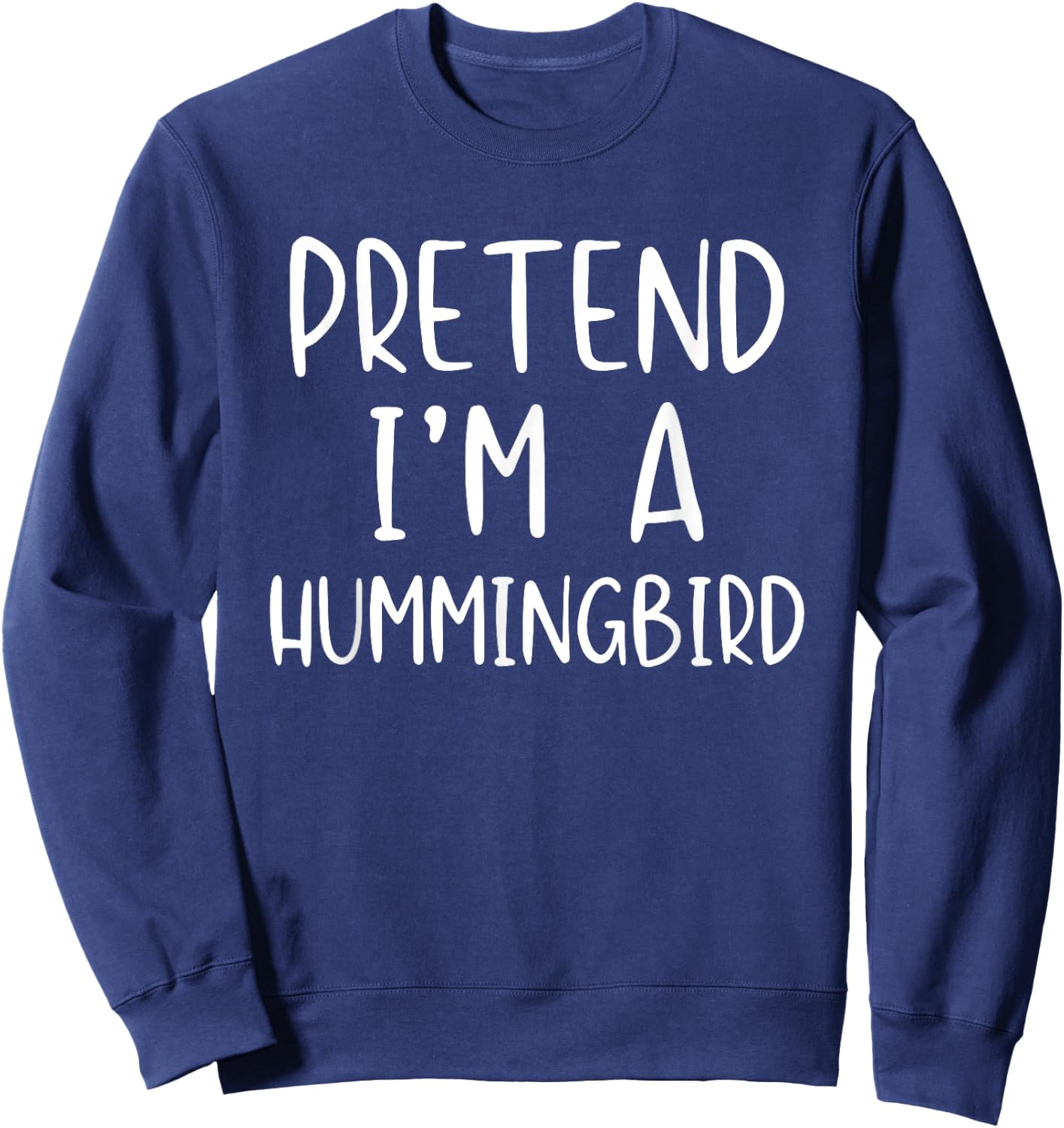 Pretend Im A Hummingbird Costume Halloween Easy Humming-Bird Sweatshirt - Sweatshirt | Navy