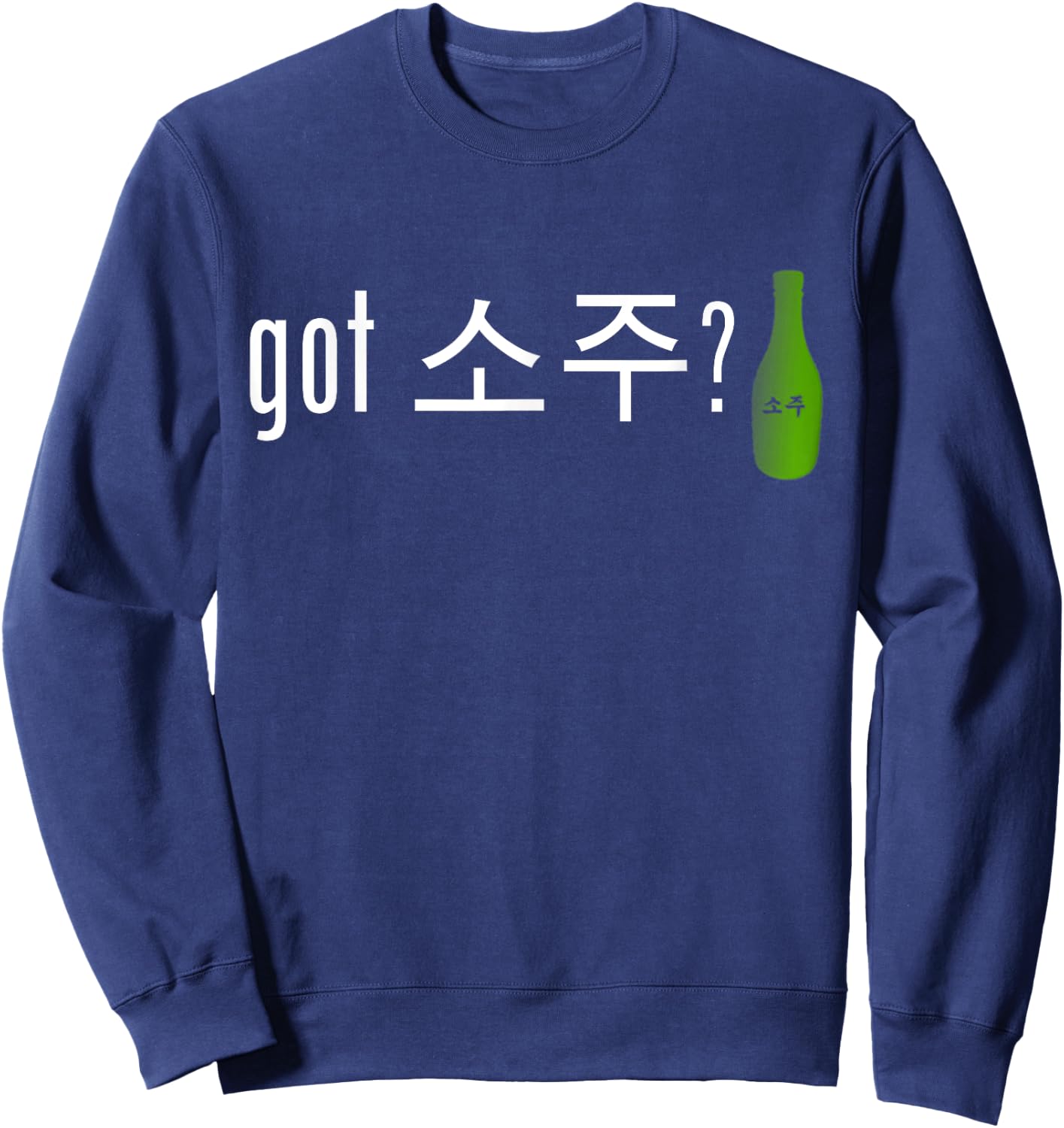 Got Soju | Funny Alcohol Drinking Shirt Sweatshirt - Sweatshirt | Navy
