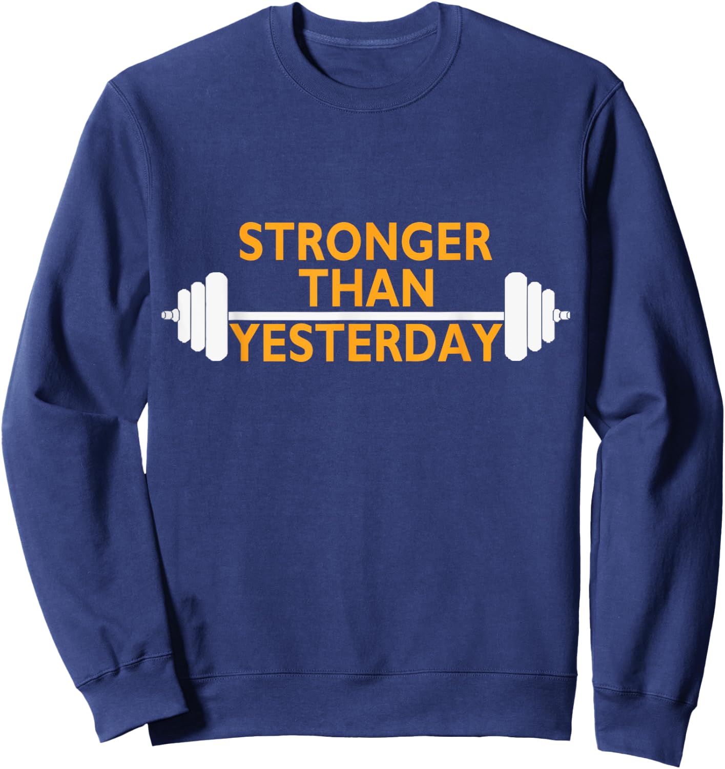 Stronger Than Yesterday . Motivational Muscle Sweatshirt - Sweatshirt | Navy
