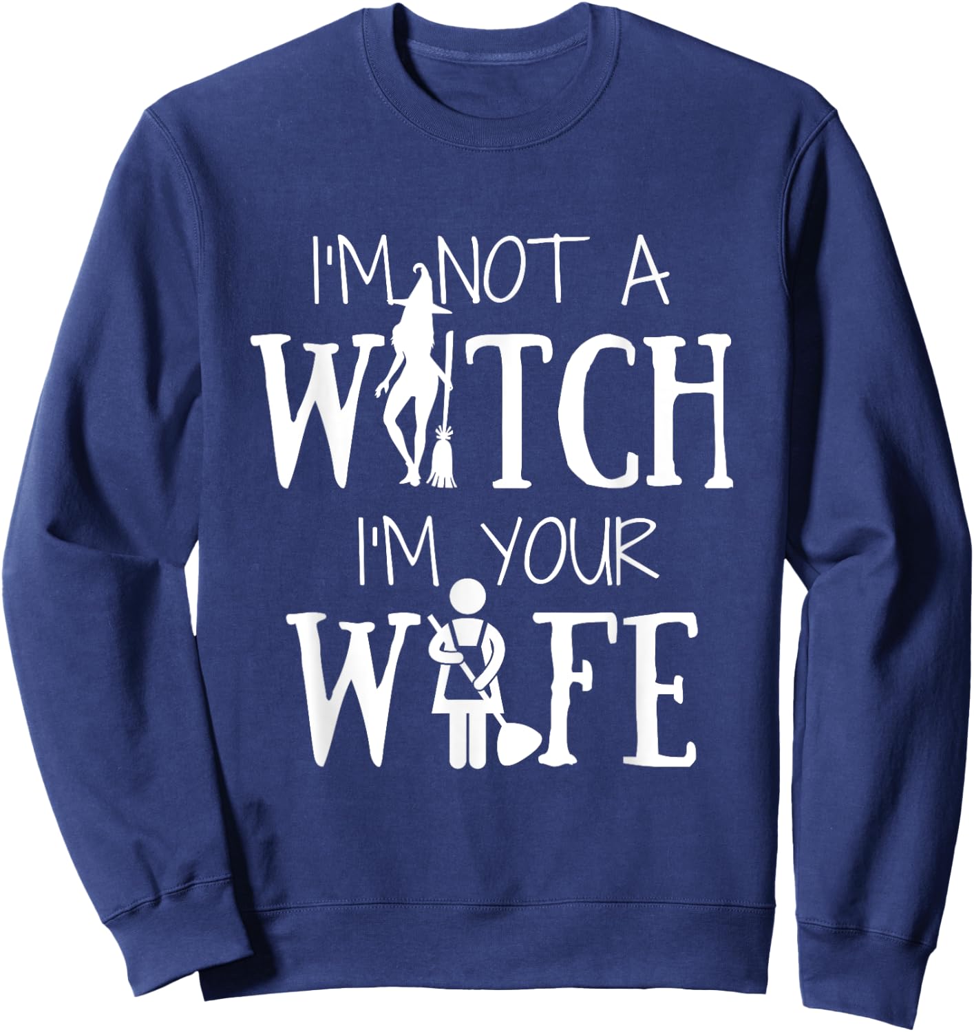 I'm Not a Witch I'm Your Wife Halloween Matching Women Funny Sweatshirt - Sweatshirt | Navy