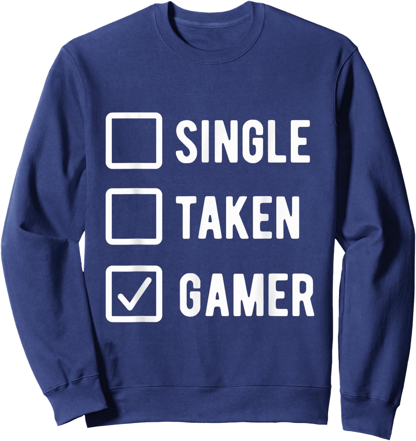 Gaming Lover Humor Sarcastic Saying Single Taken Gamer Sweatshirt - Sweatshirt | Navy