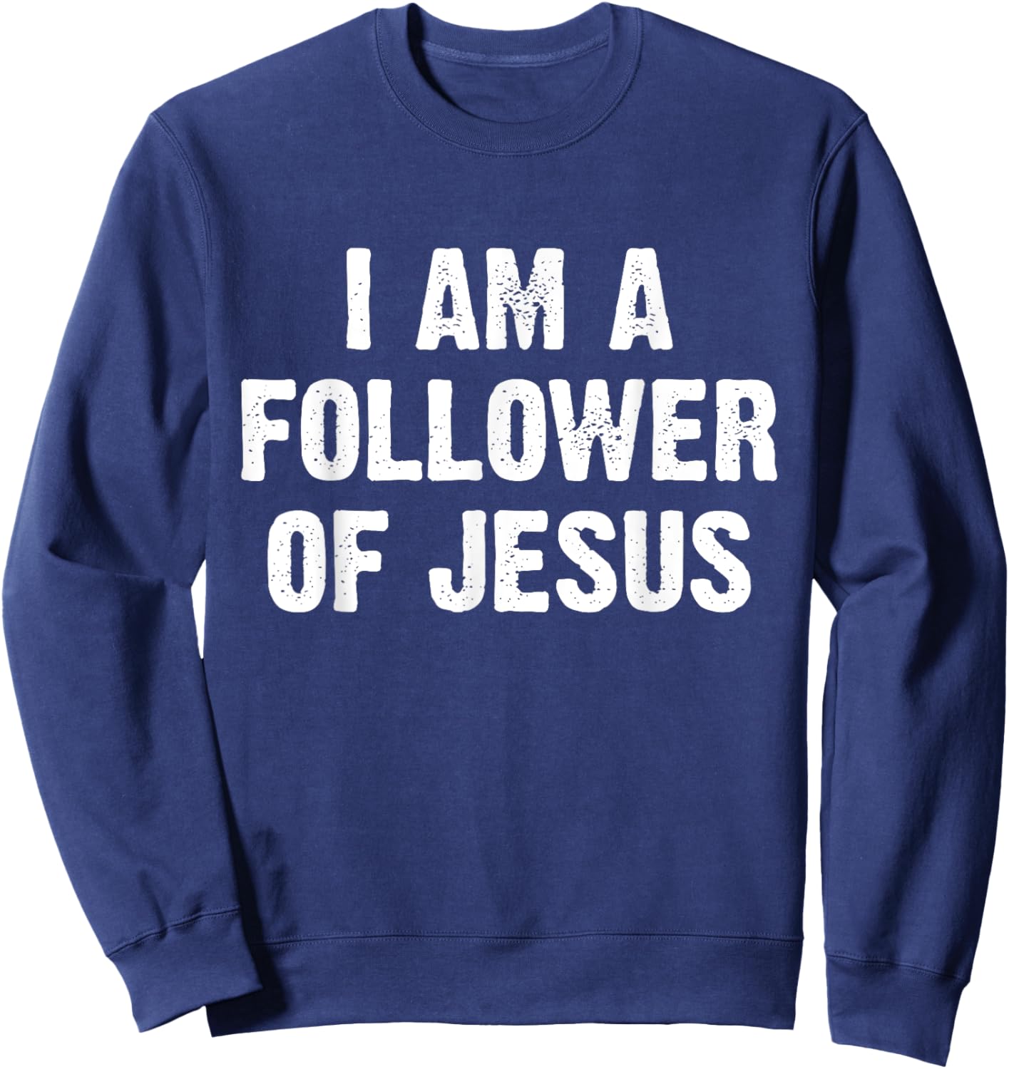 I Am A Follower Of Jesus Sweatshirt - Sweatshirt | Navy