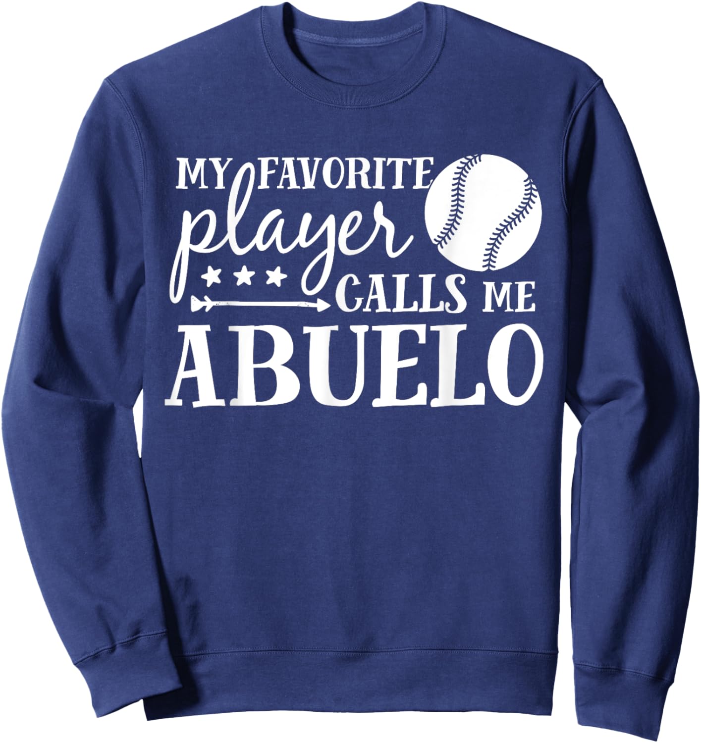 My Favorite Player Calls Me Abuelo Baseball Sport Sweatshirt - Sweatshirt | Navy