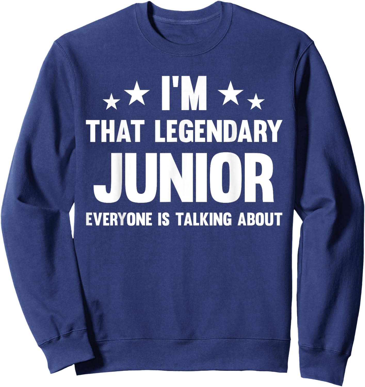 Junior Personal First Name I'm That Legendary Funny Junior Sweatshirt - Sweatshirt | Navy