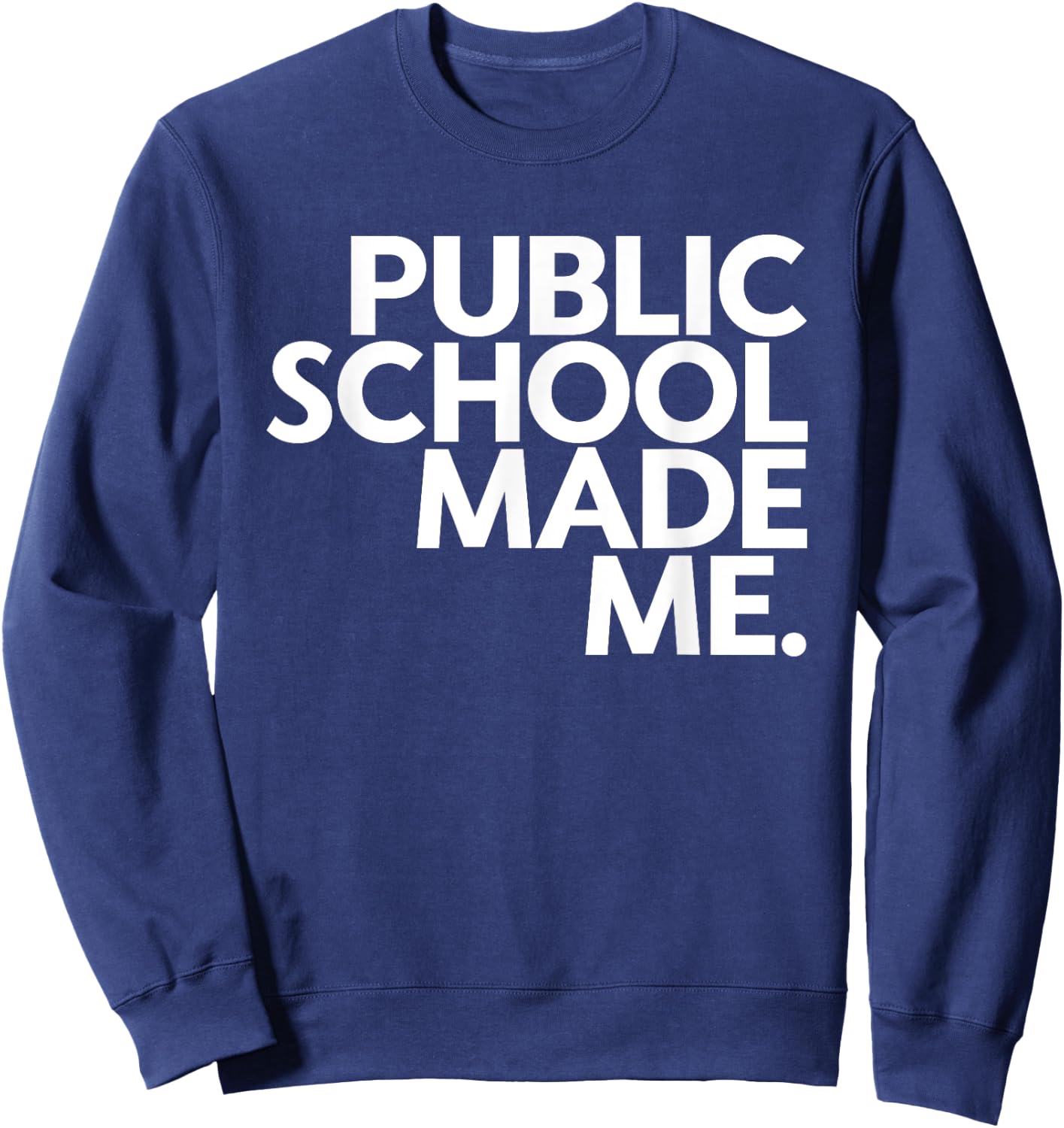 Public School Made Me School Life Teacher's Day Children Sweatshirt - Sweatshirt | Navy
