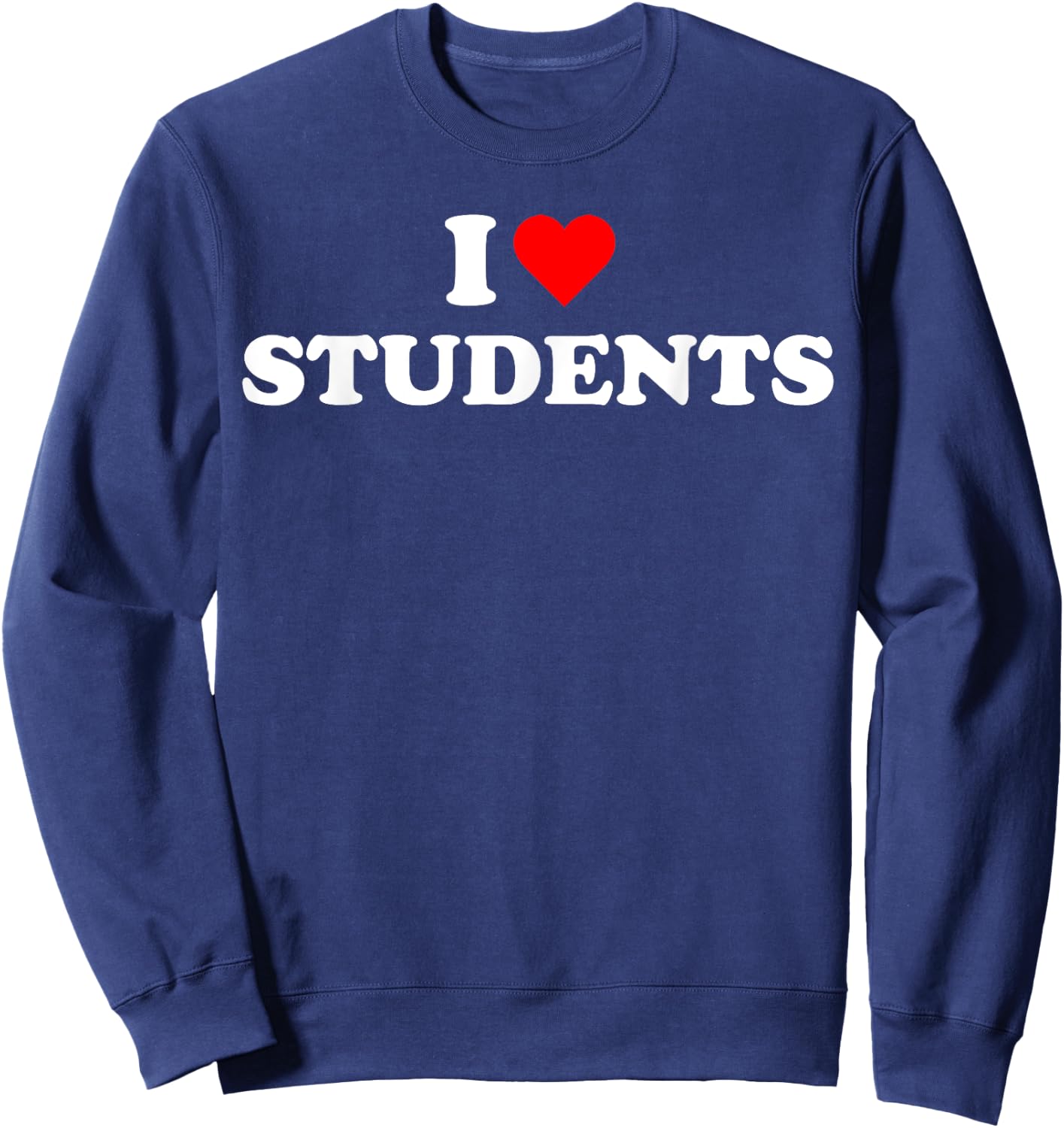I heart Students Teacher Back to School Teaching Lover Sweatshirt - Sweatshirt | Navy