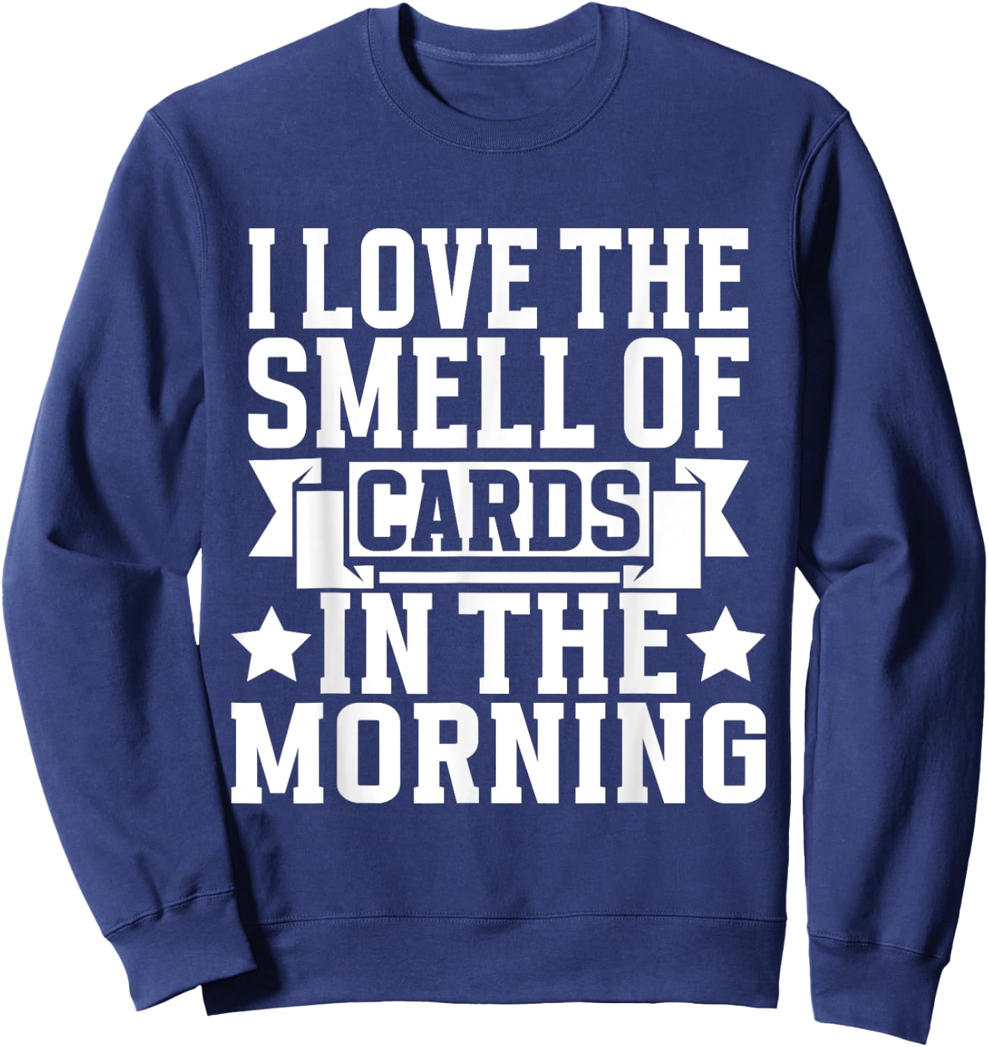 I love the Smell of Cards in the Morning Trading Card Sweatshirt - Sweatshirt | Navy