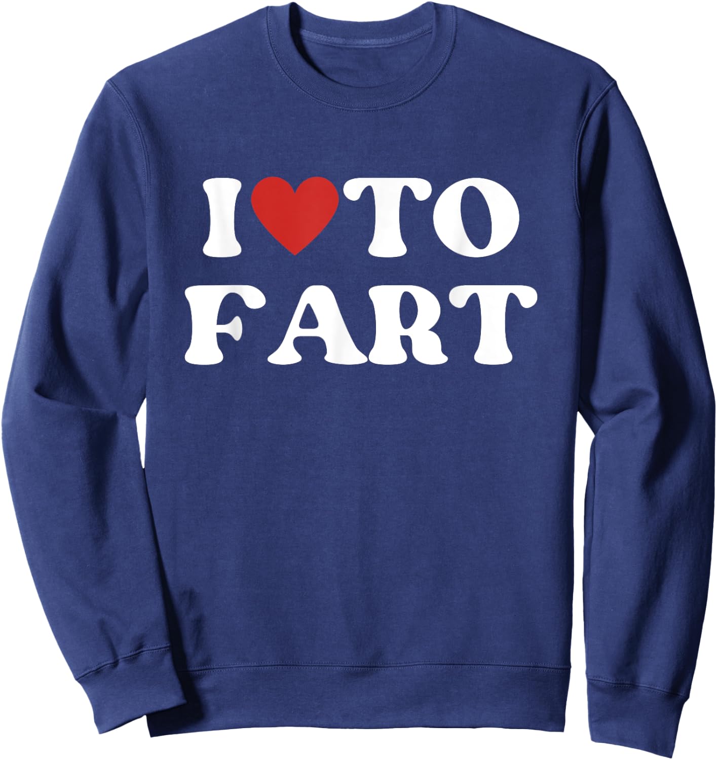 I Love To Fart Shirt - Funny Red Heart Love Sweatshirt - Sweatshirt | Navy